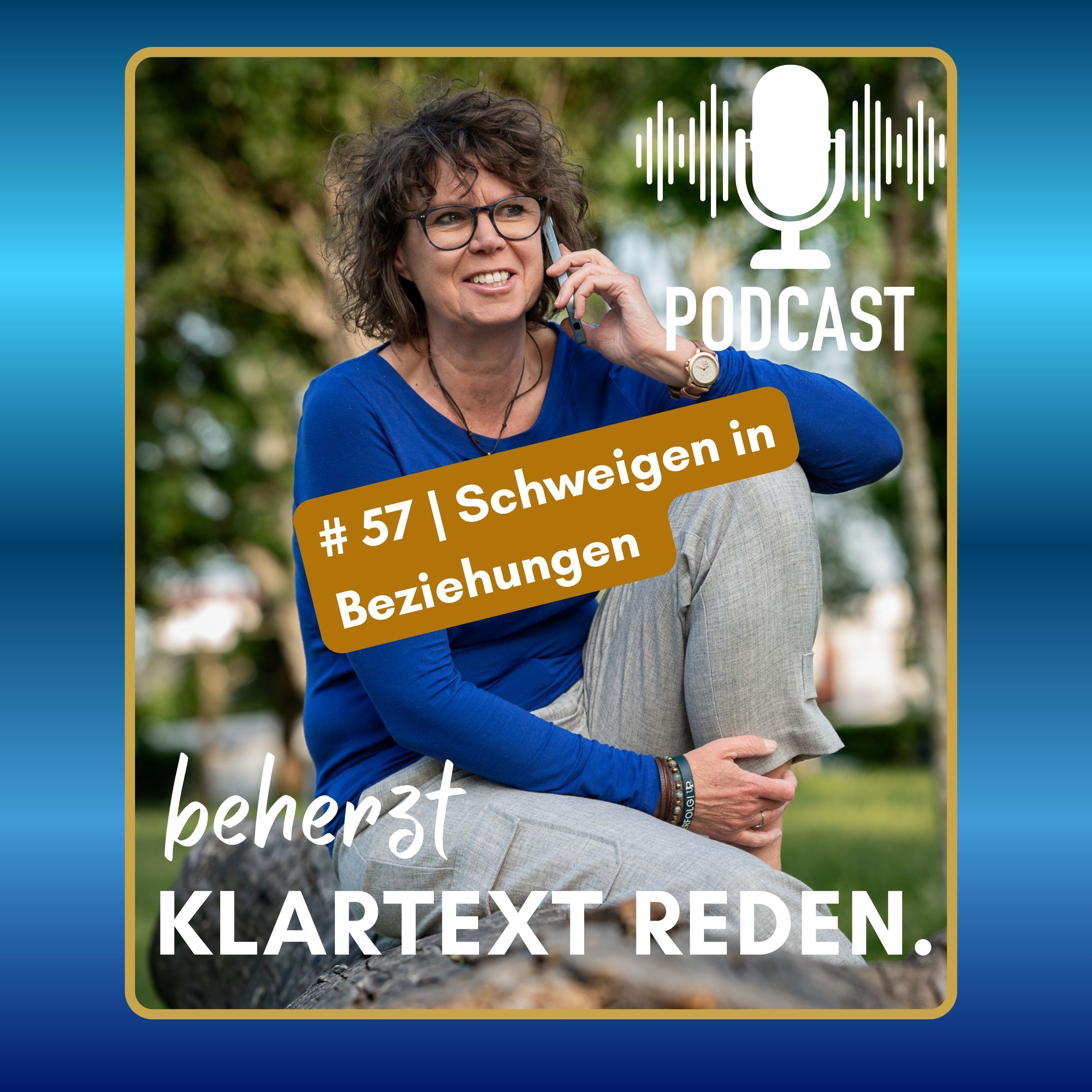 #57 | beherzt Klartext reden | Schweigen in Beziehungen