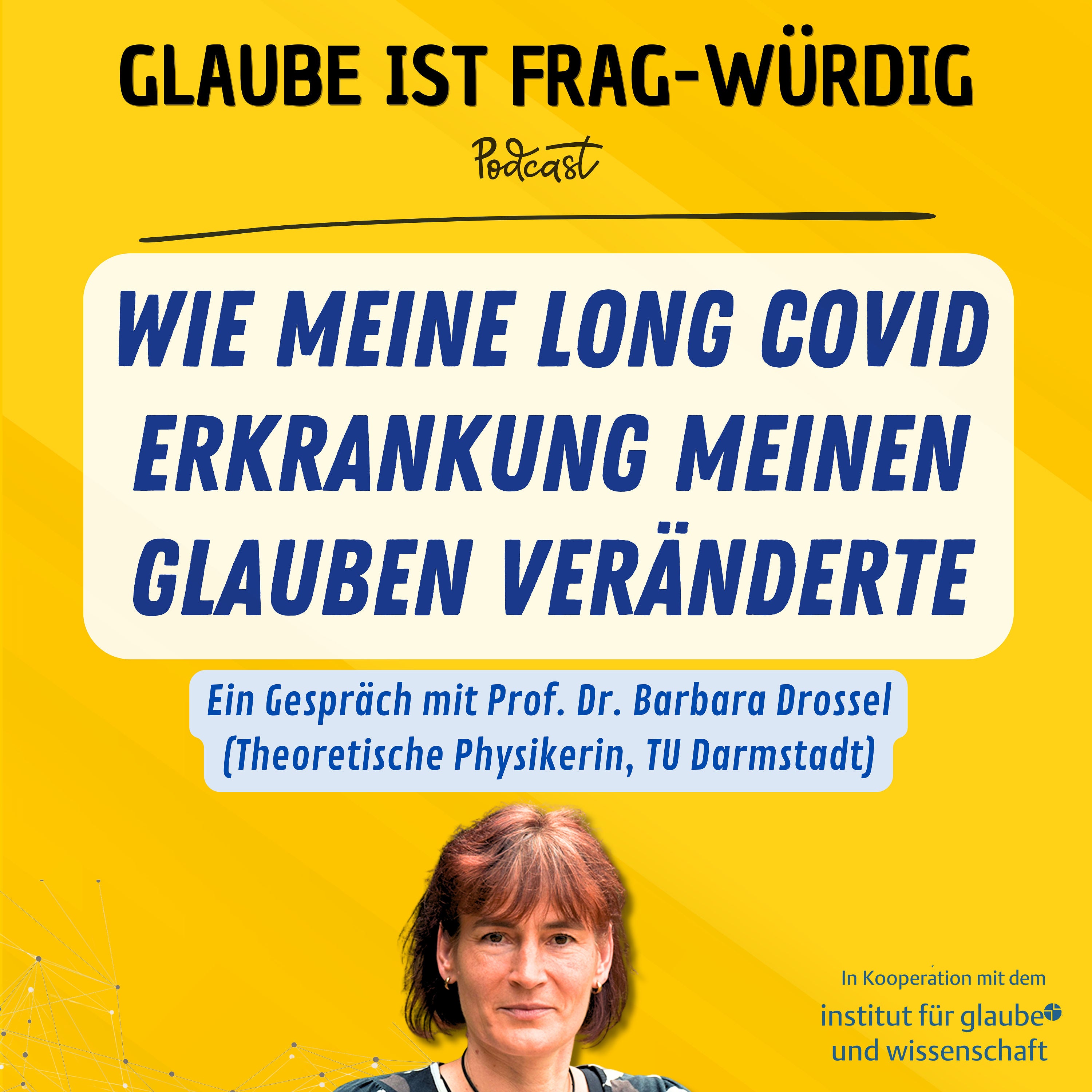 Wie meine Long COVID Erkrankung meinen Glauben veränderte - Ein Gespräch mit Prof. Dr. Barbara Drossel (Theoretische Physikerin, TU Darmstadt)