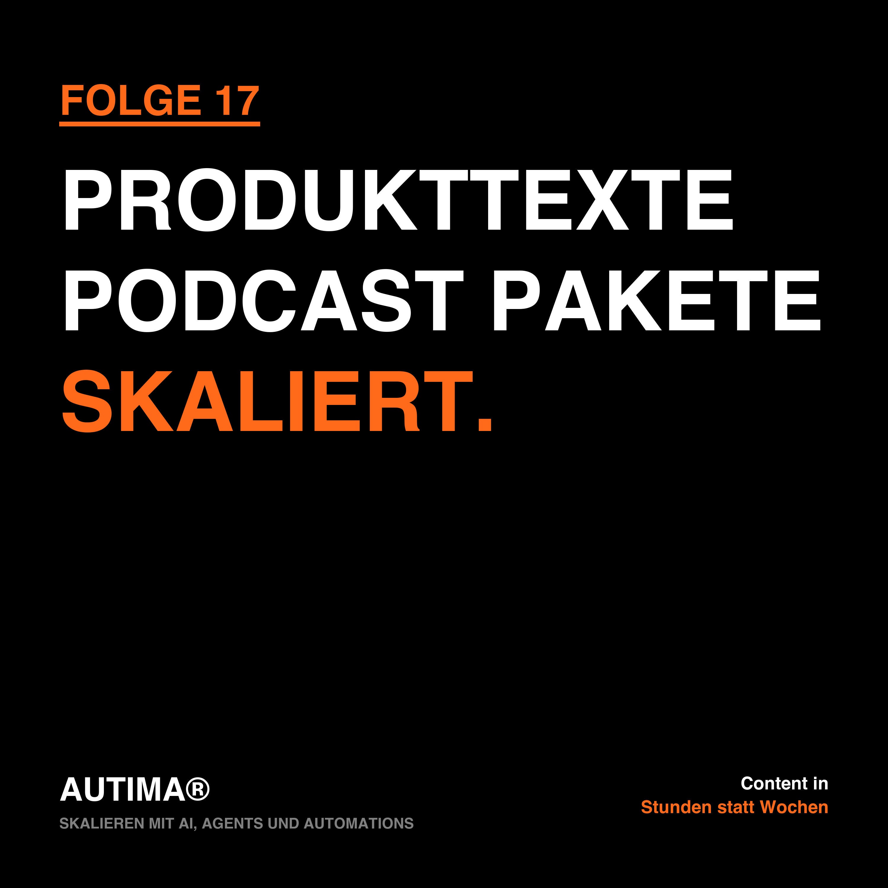Folge 17: Skalieren mit AI, Agents und Automations: Produkttexte und Podcast-Distribution