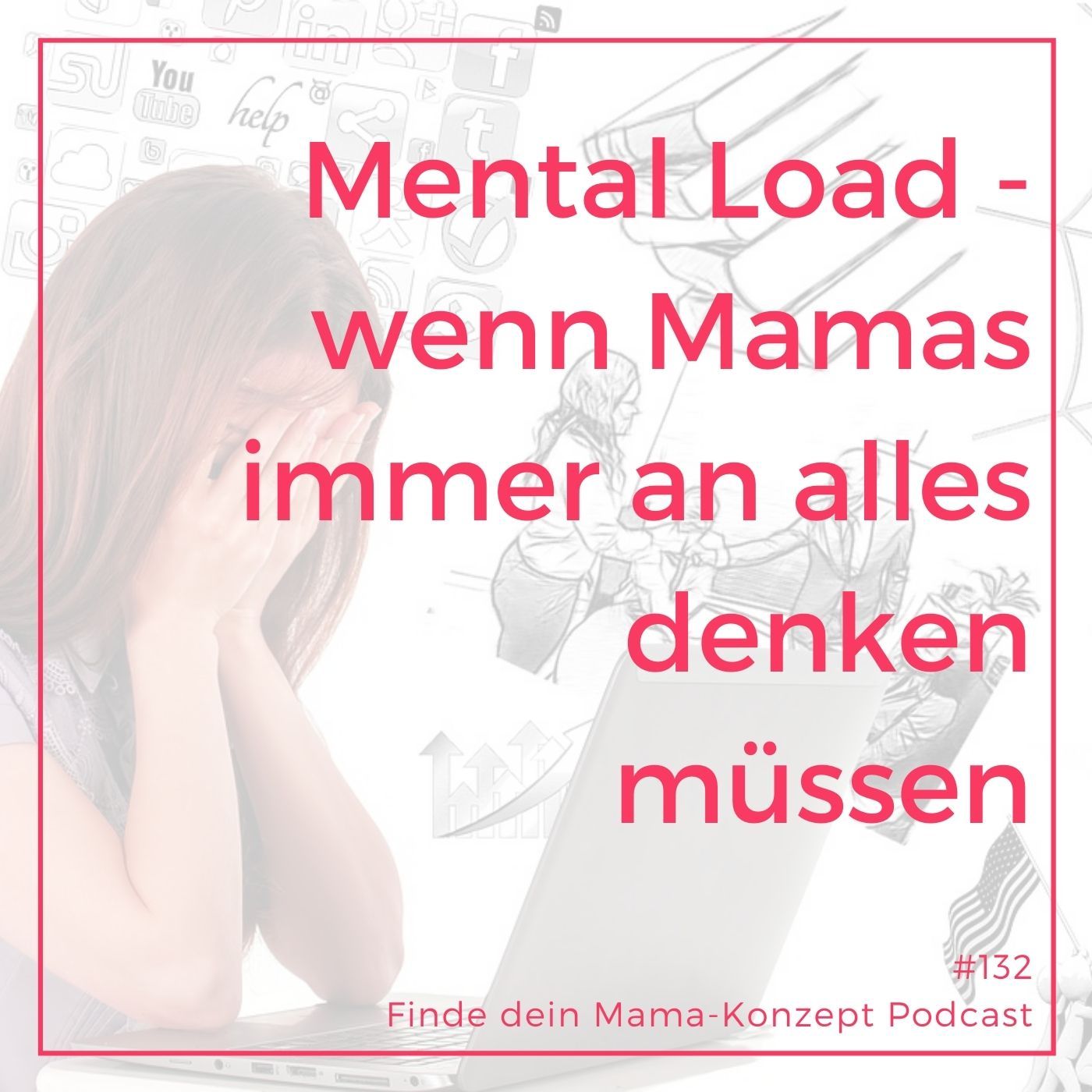 132 Mental Load – wenn unsichtbarer Stress zur Belastung wird