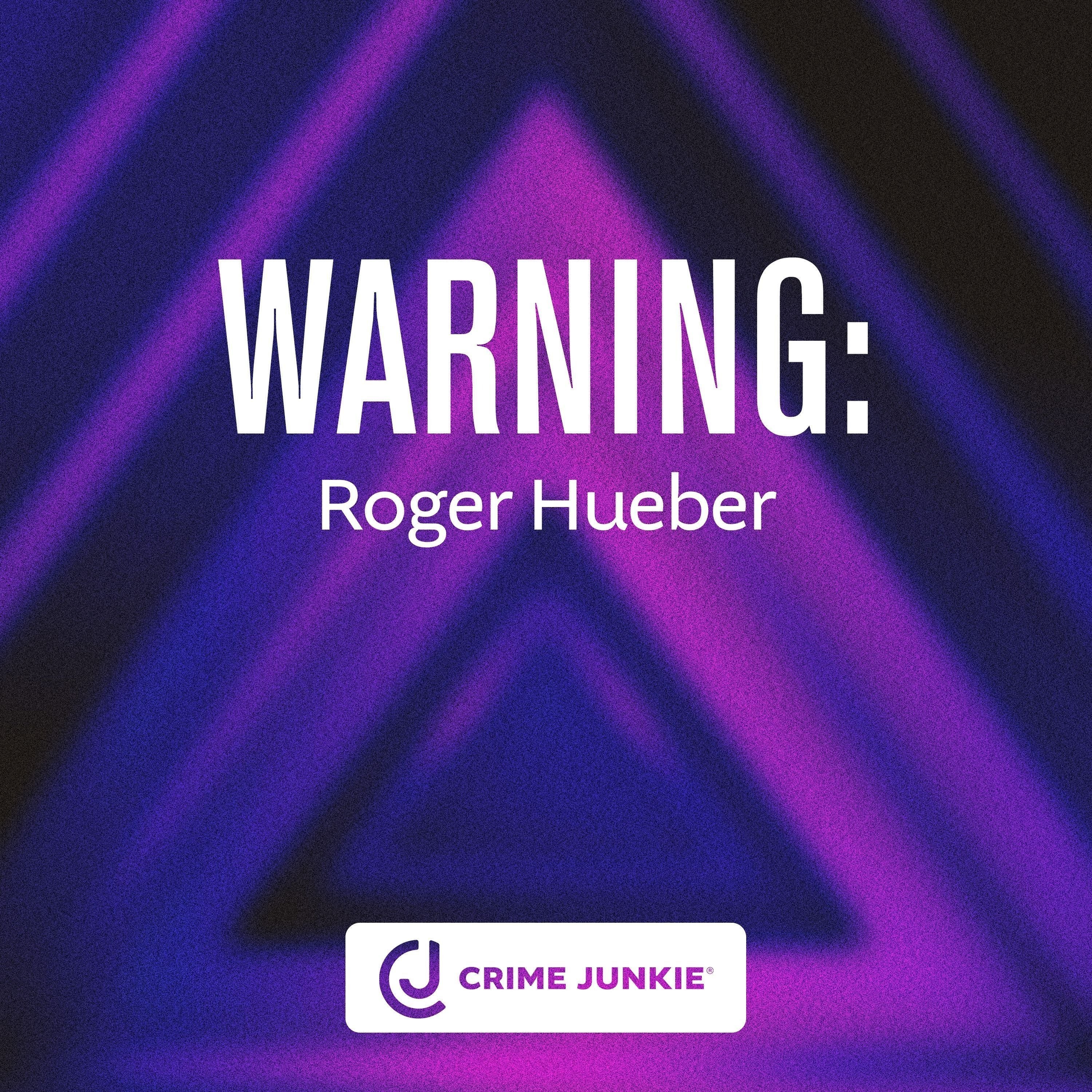 WARNING: Roger Hueber