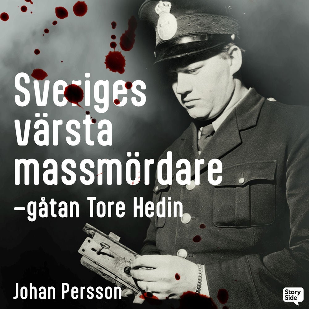 Sveriges värsta massmördare – gåtan Tore Hedin