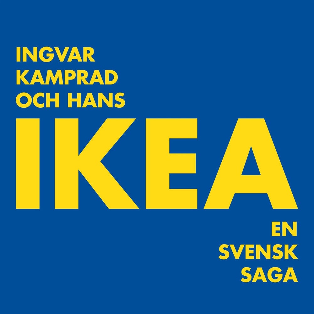 Ingvar Kamprad och hans IKEA : En svensk saga