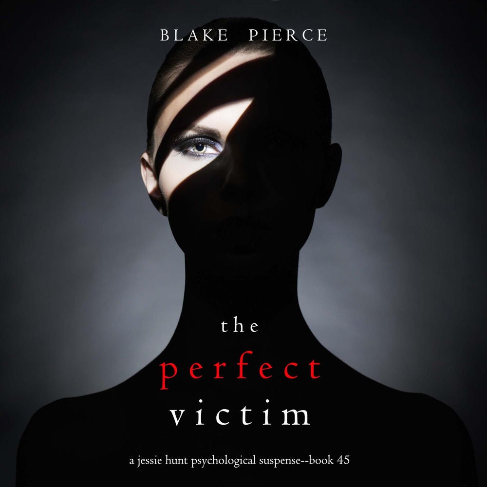 The Perfect Victim (A Jessie Hunt Psychological Suspense Thriller—Book Forty-Five)