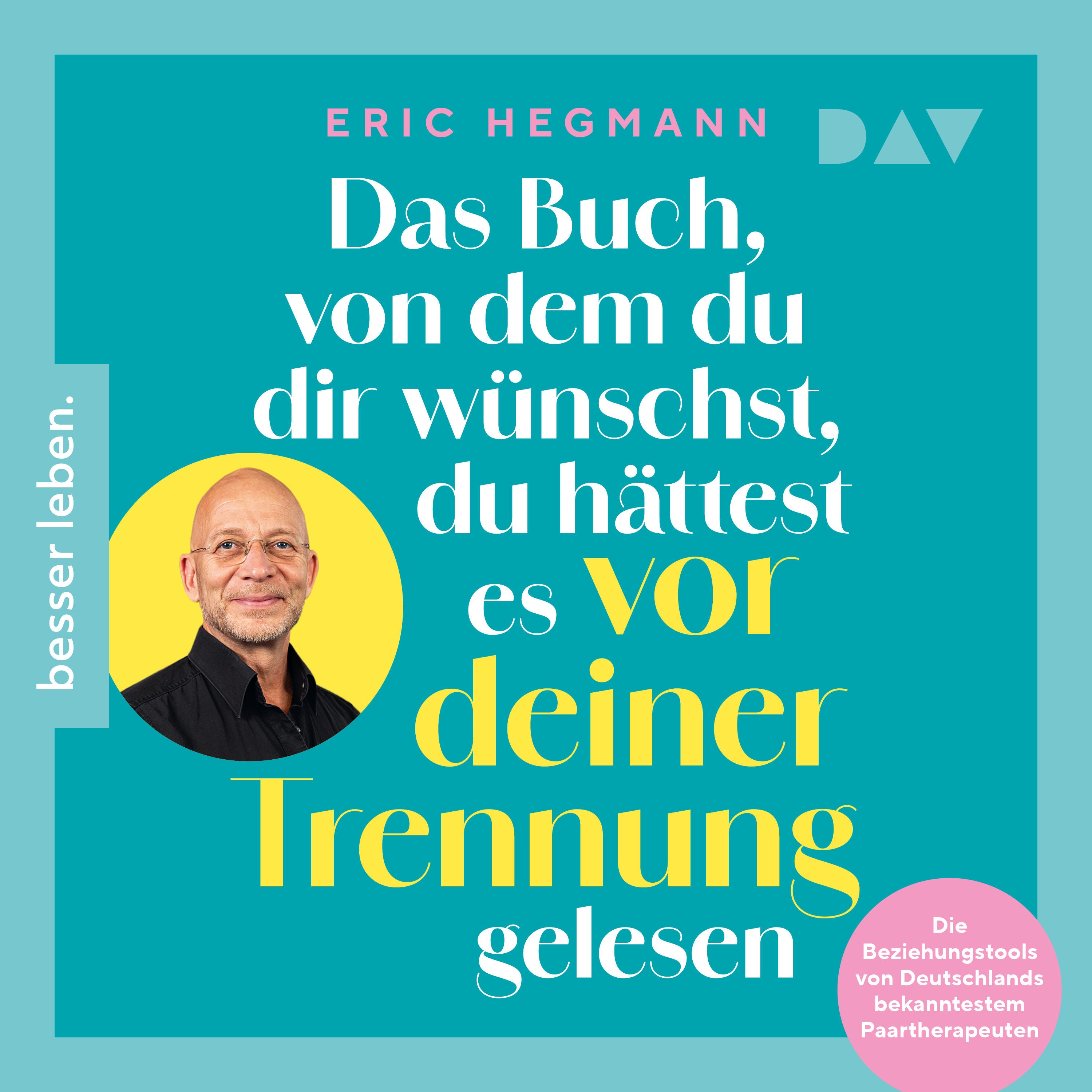 Das Buch, von dem du dir wünschst, du hättest es vor deiner Trennung gelesen. Die Beziehungstools von Deutschlands bekanntestem Paartherapeuten