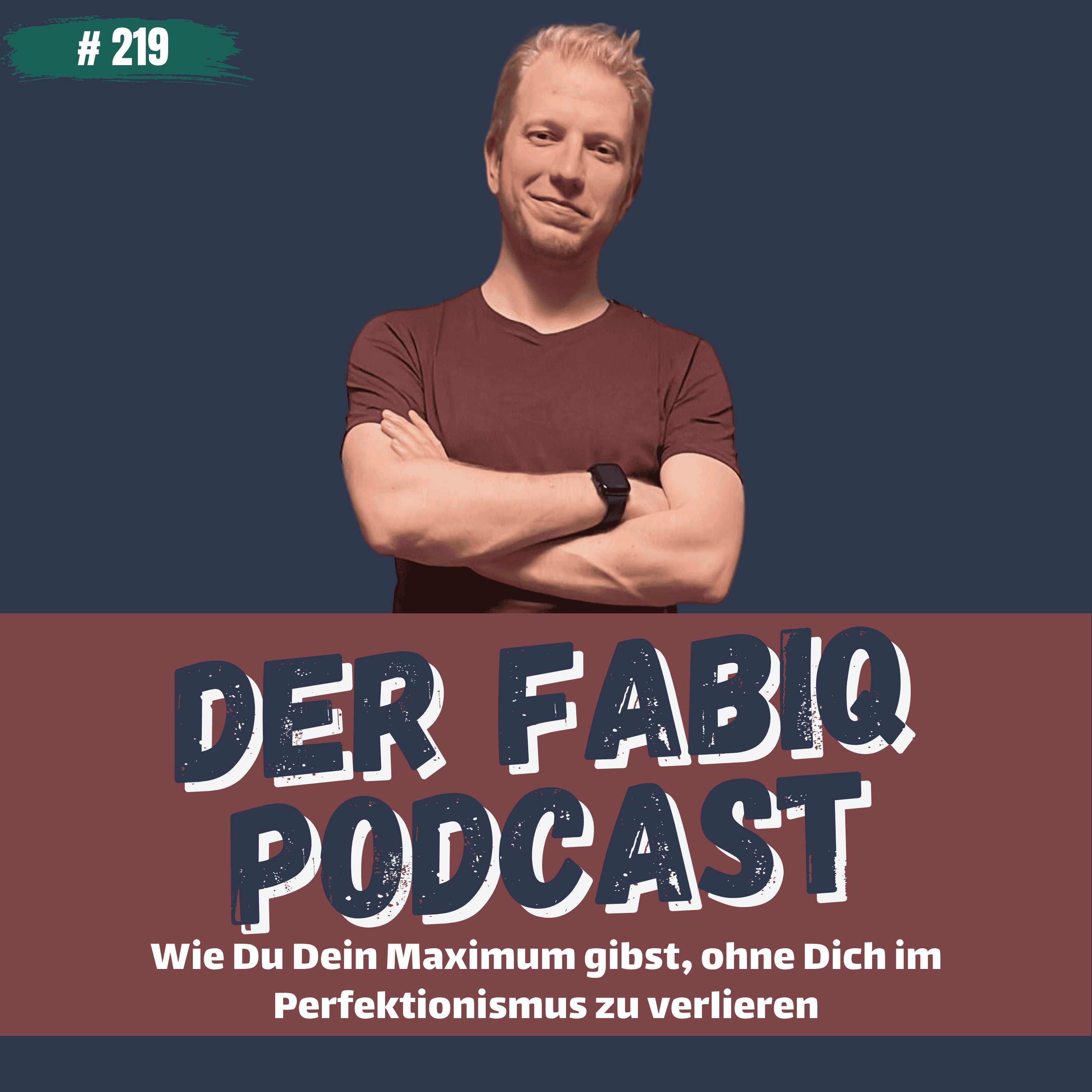 Wie Du Dein Maximum gibst, ohne Dich im Perfektionismus zu verlieren #219