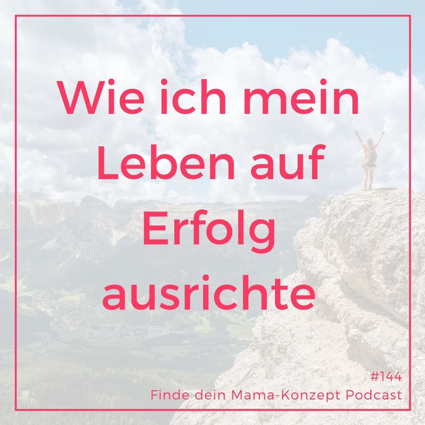 144 Wie ich mein Leben auf Erfolg ausrichte