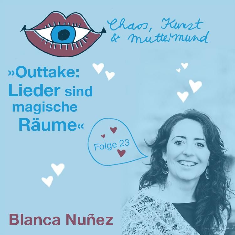Outtake: Lieder sind magische Räume – Blanca Nuñez
