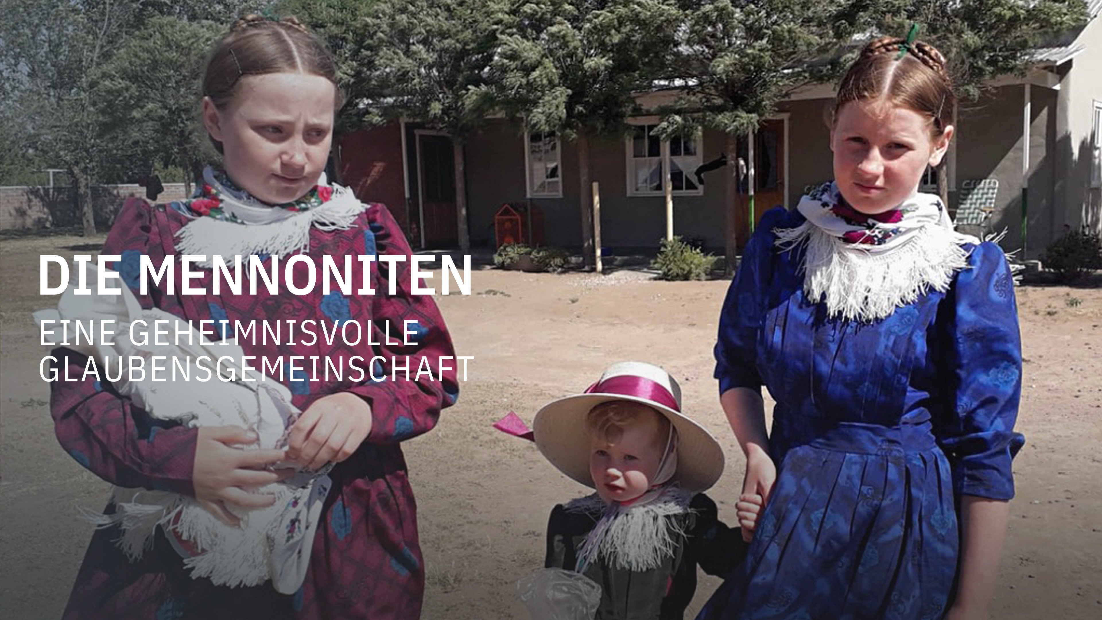 Die Mennoniten - Eine geheimnisvolle Glaubensgemeinschaft