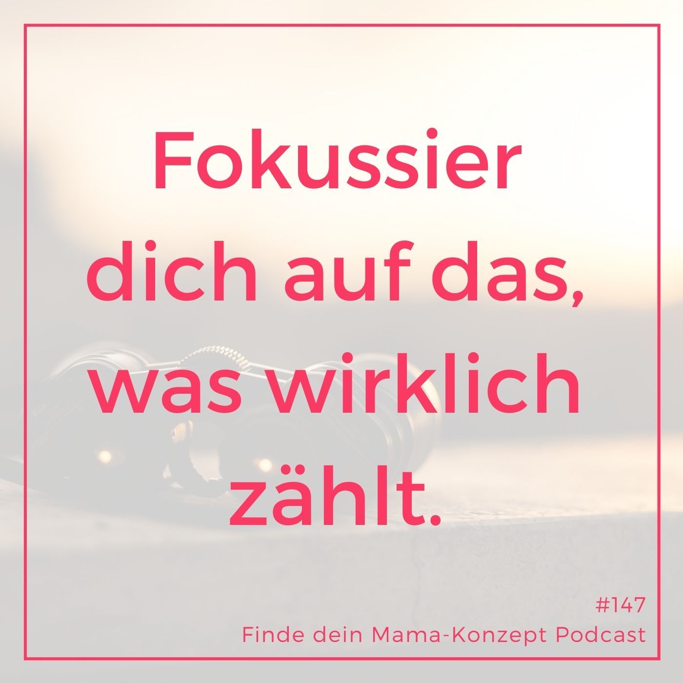 147 Manage nicht deine Zeit sondern deinen Fokus