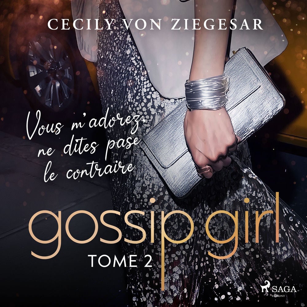 Gossip Girl, Tome 2 : Vous m'adorez, ne dites pas le contraire