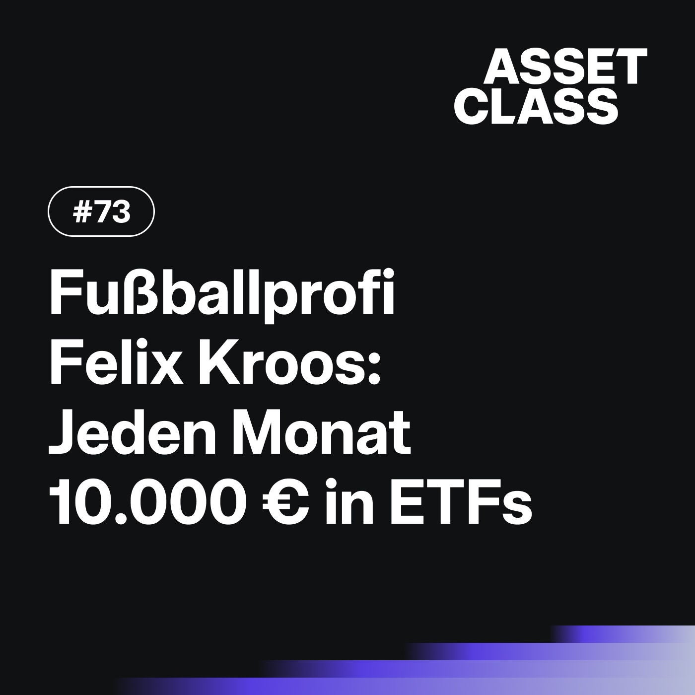 Fußballprofi Felix Kroos: Jeden Monat 10.000 Euro in ETFs | Asset Class #73