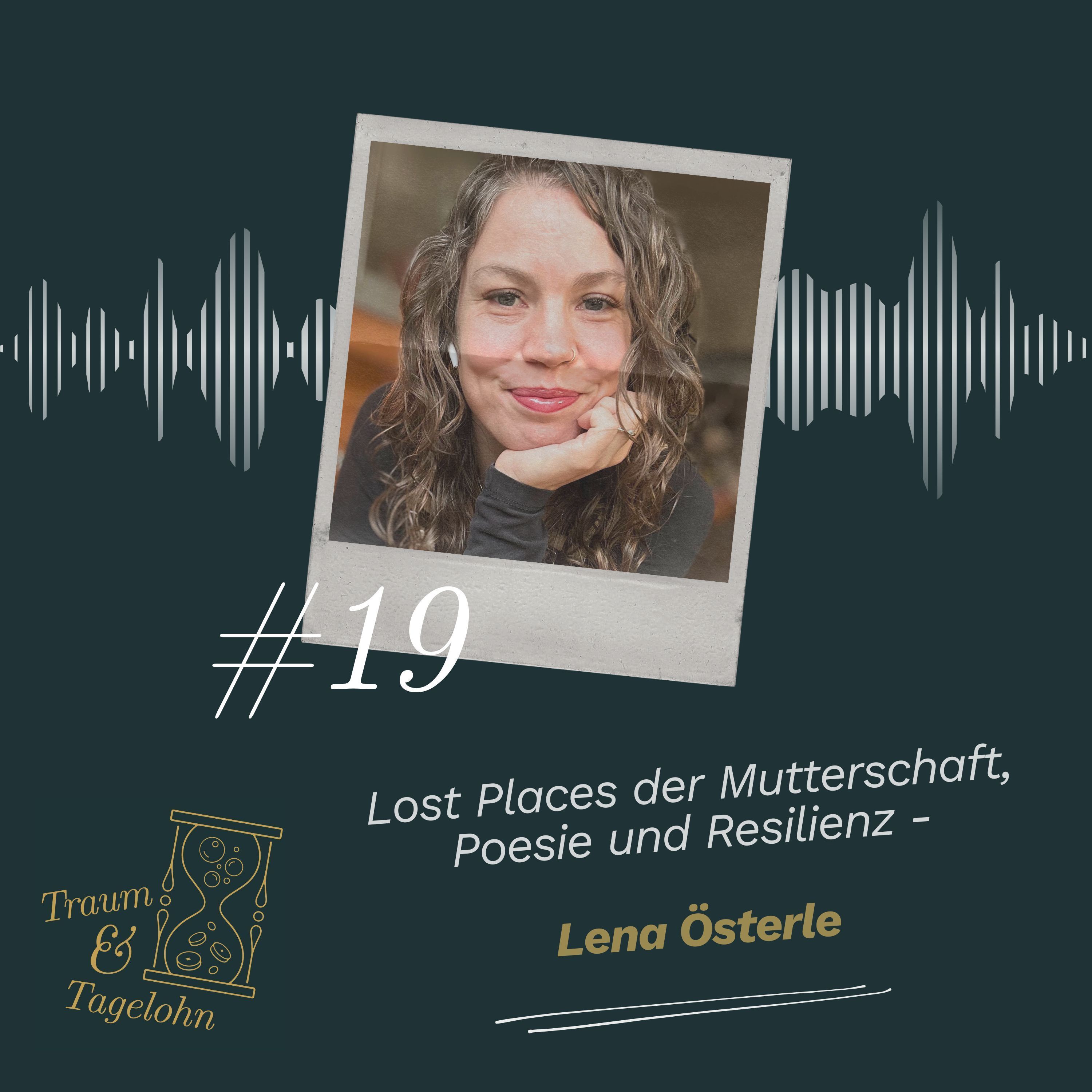 #19: Lost Places der Mutterschaft, Poesie und Resilienz - Lena Österle