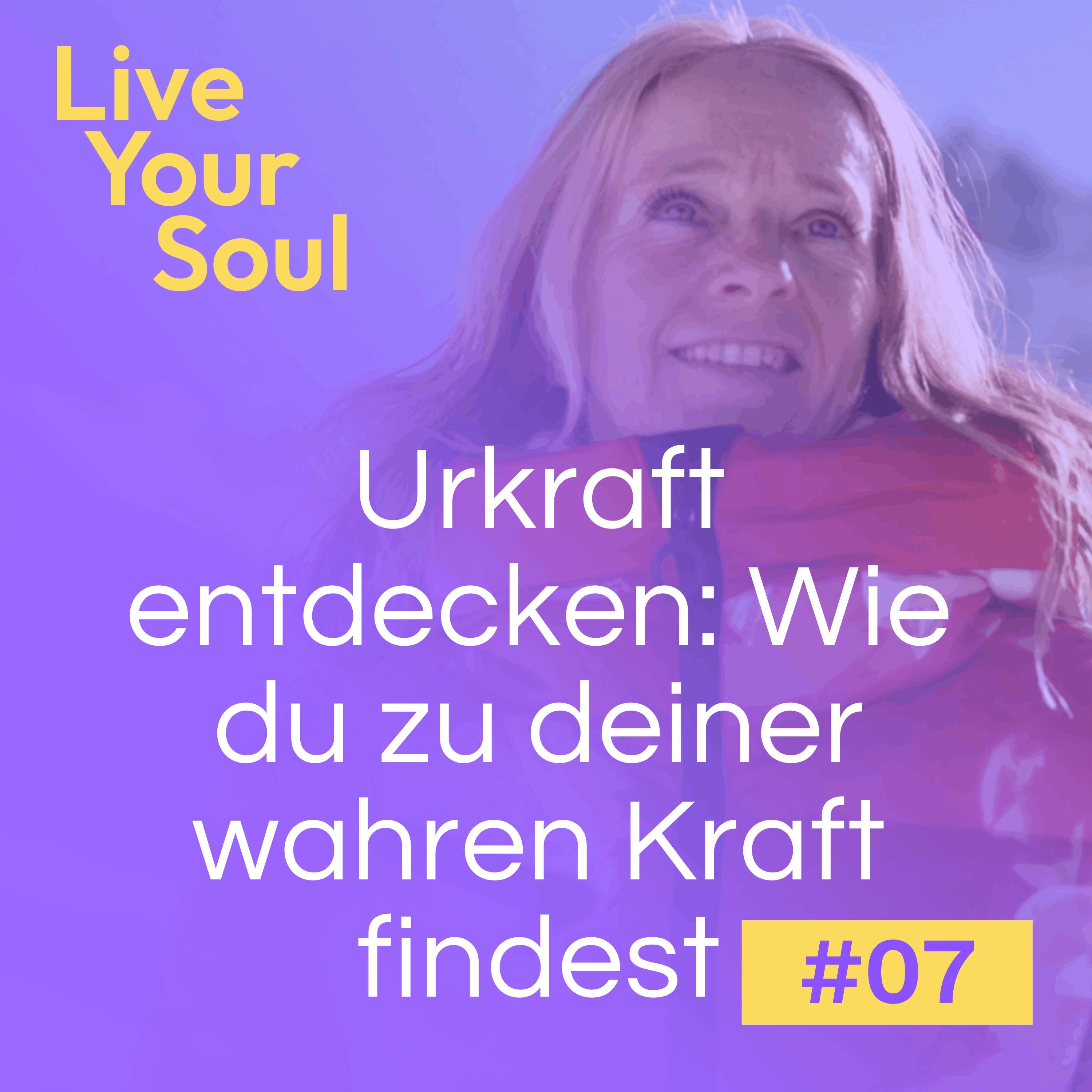 #7 - Urkraft entdecken: Wie du zu deiner wahren Kraft findest