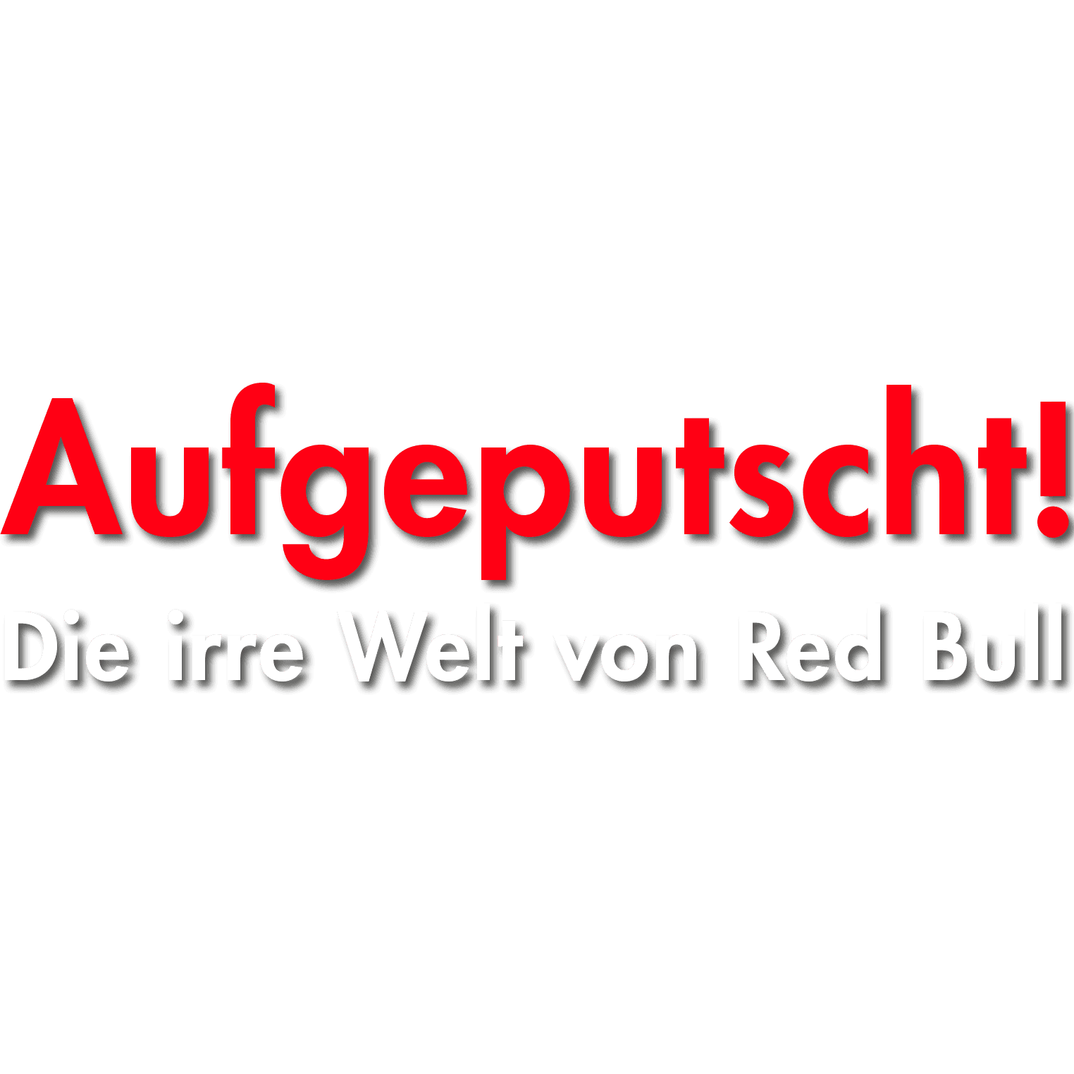Aufgeputscht - Die irre Welt von Red Bull