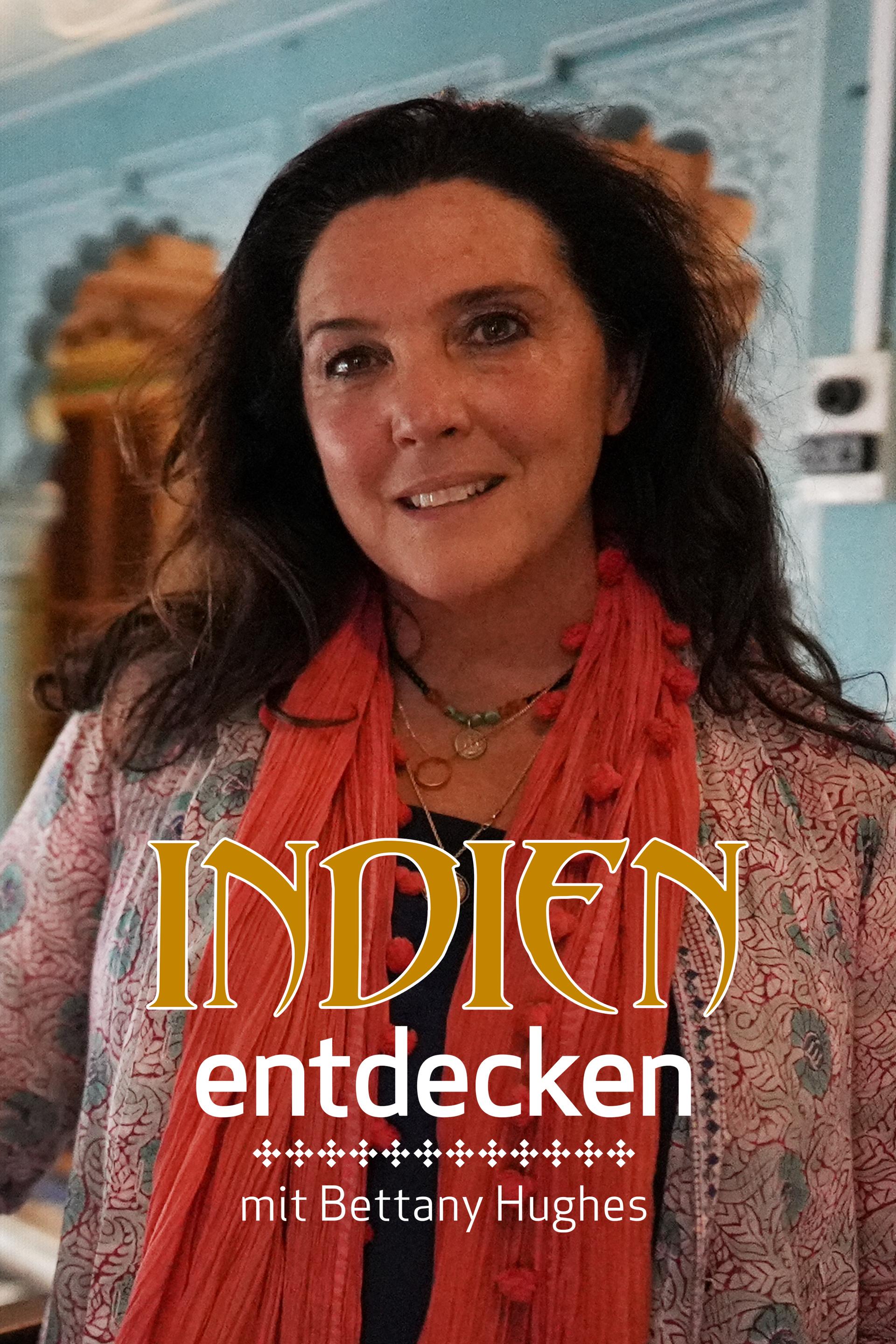 Indien entdecken mit Bettany Hughes