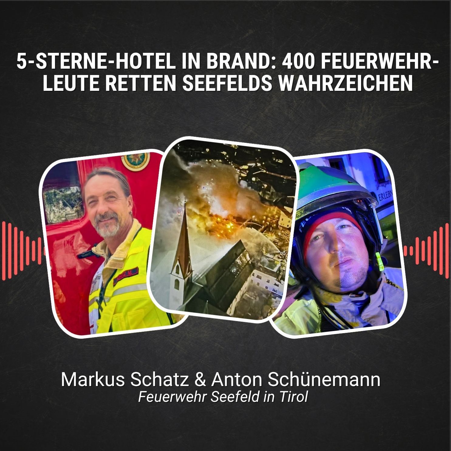 #117: 5-Sterne-Hotel in Brand: 400 Feuerwehrleute retten Seefelds Wahrzeichen