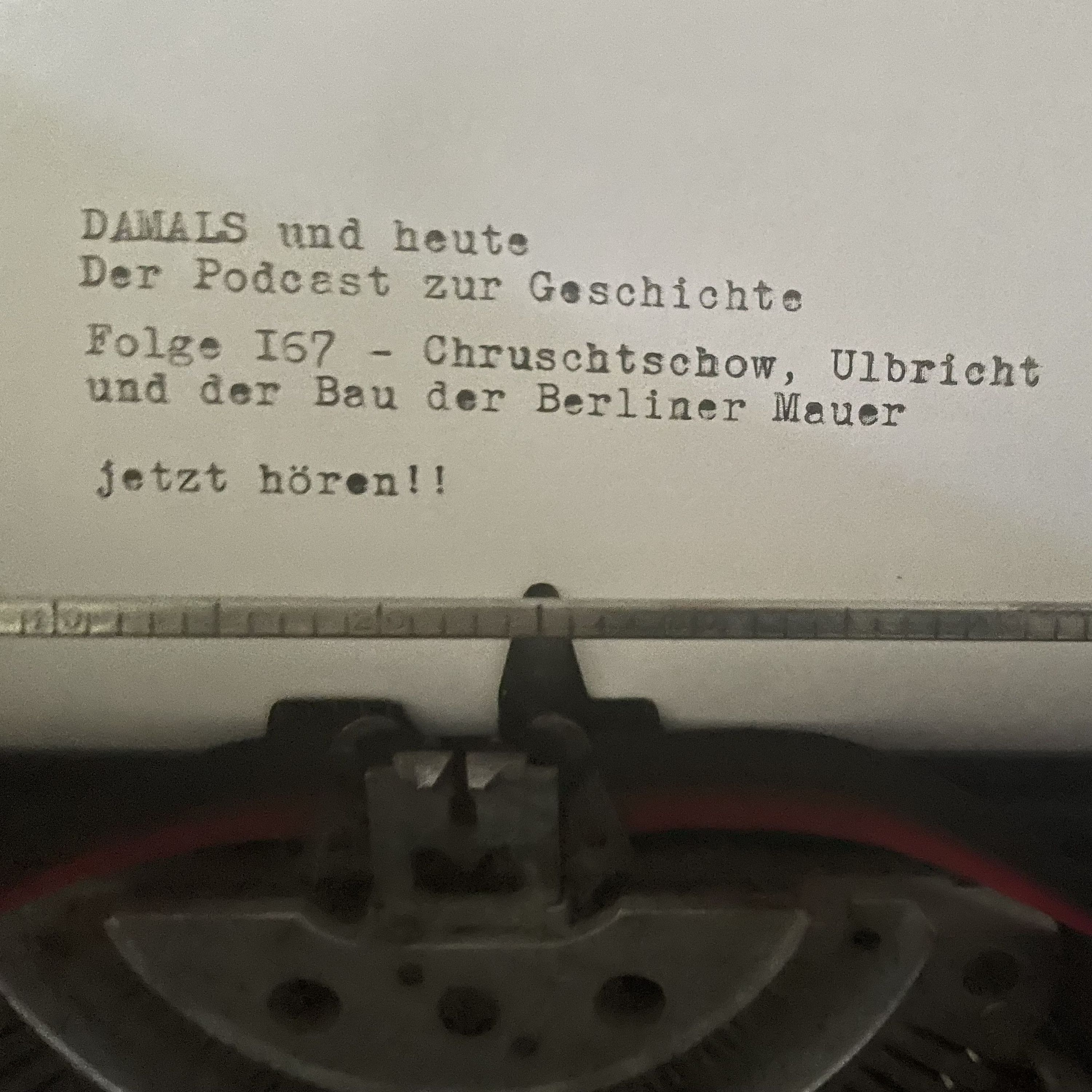 Folge 167 - Chruschtschow, Ulbricht und der Bau der Berliner Mauer