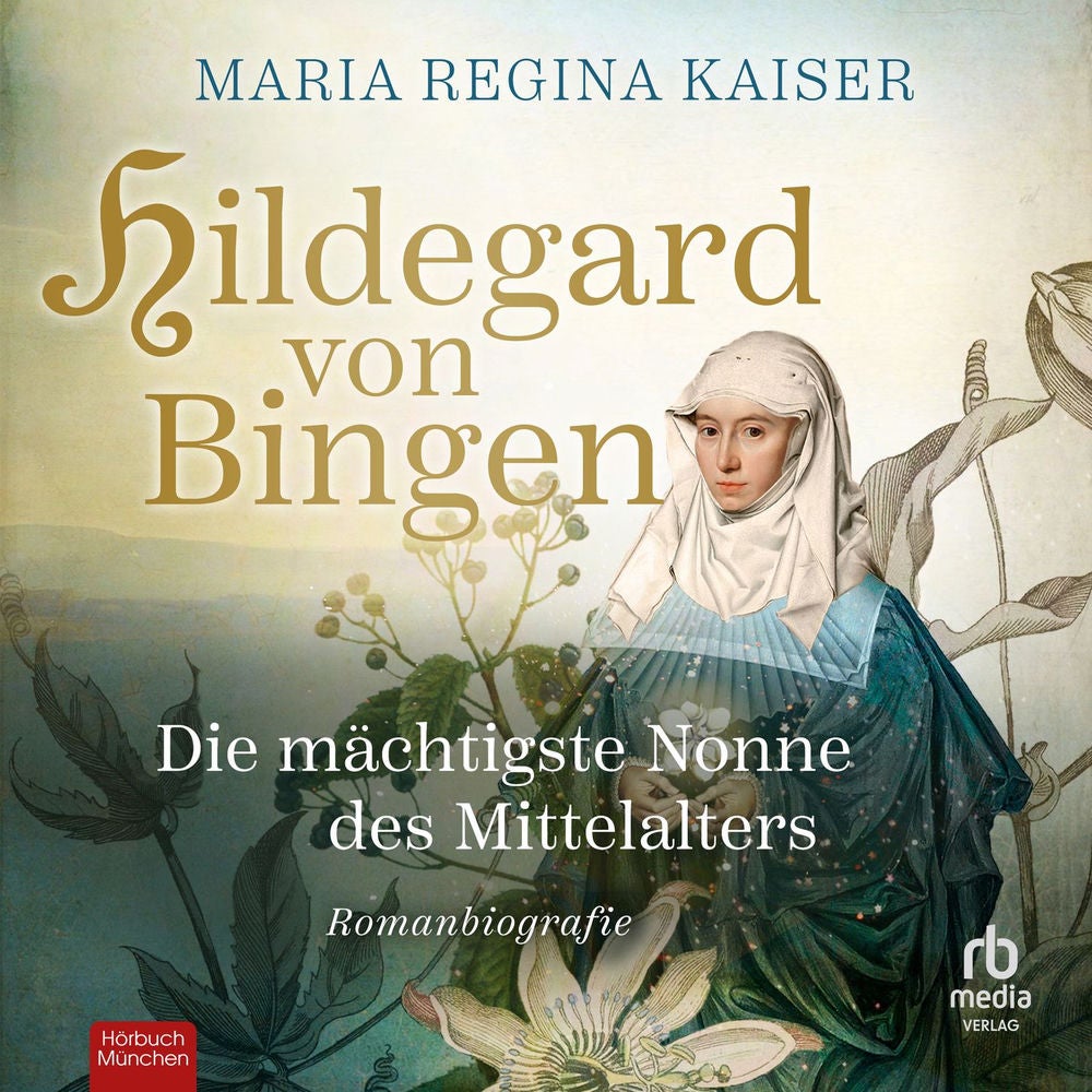 Hildegard von Bingen - Die mächtigste Nonne des Mittelalters