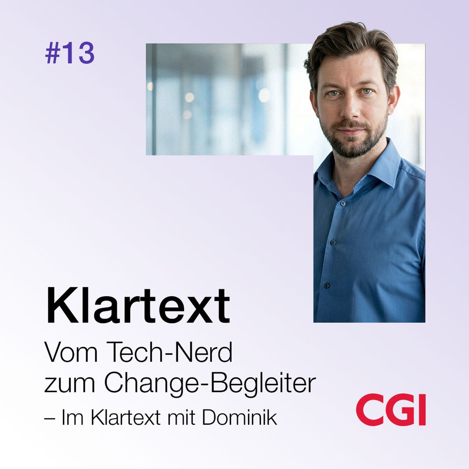 Folge 13: Vom Tech-Nerd zum Change-Begleiter – Im Klartext mit Dominik