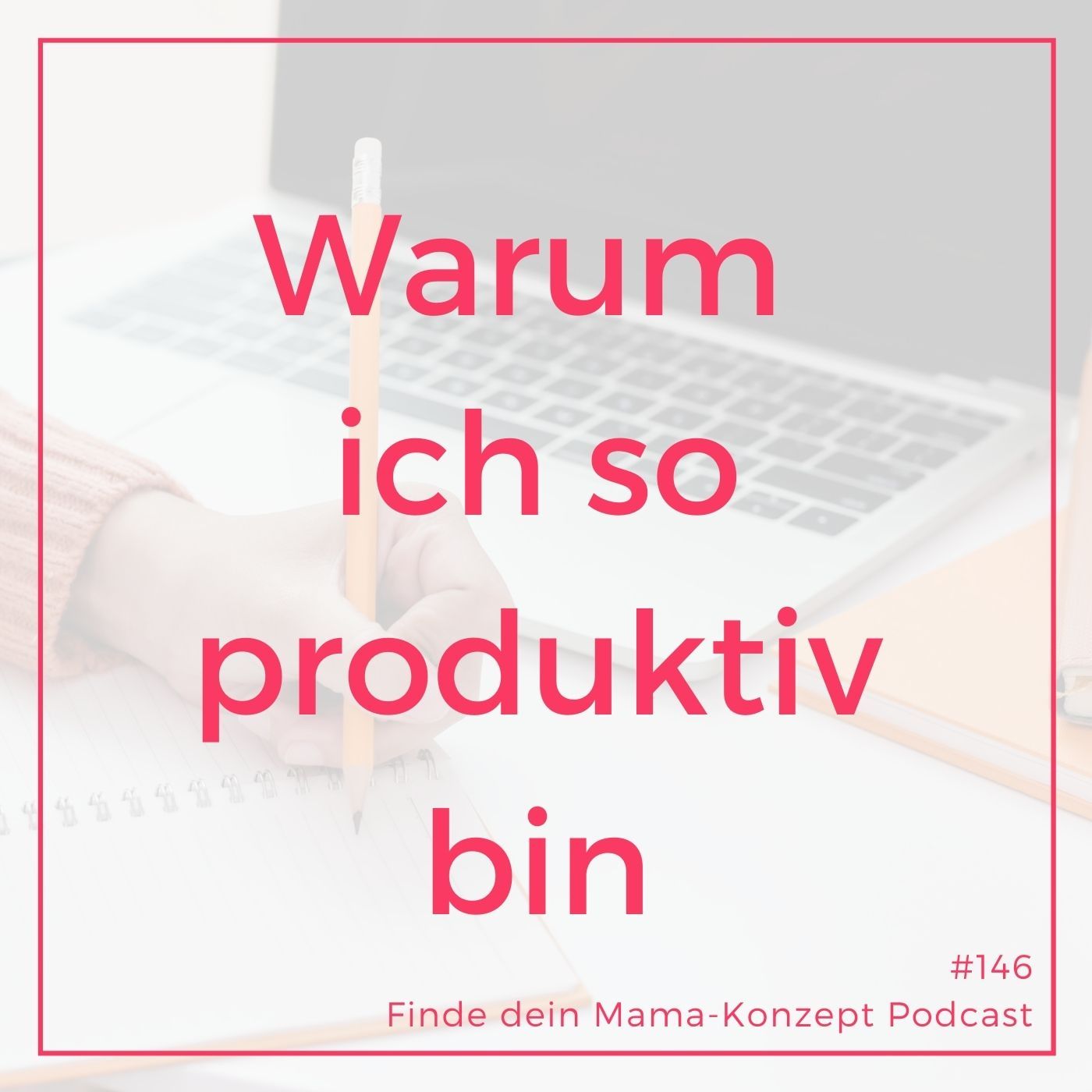 146 Warum ich so produktiv bin