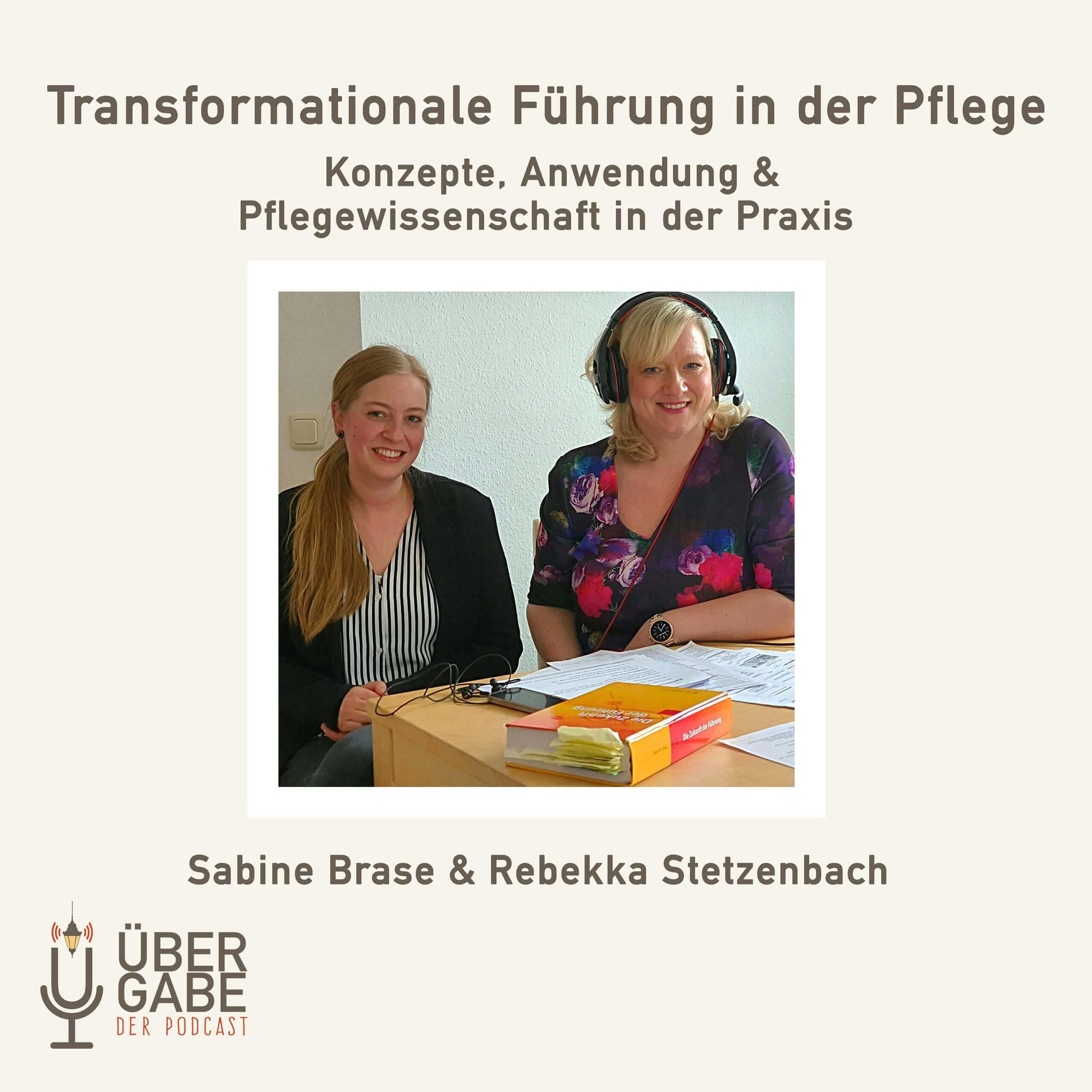 ÜG049 - Transformationale Führung & Pflegewissenschaft in der Praxis (Interview mit Sabine Brase & Rebekka Stetzenbach)