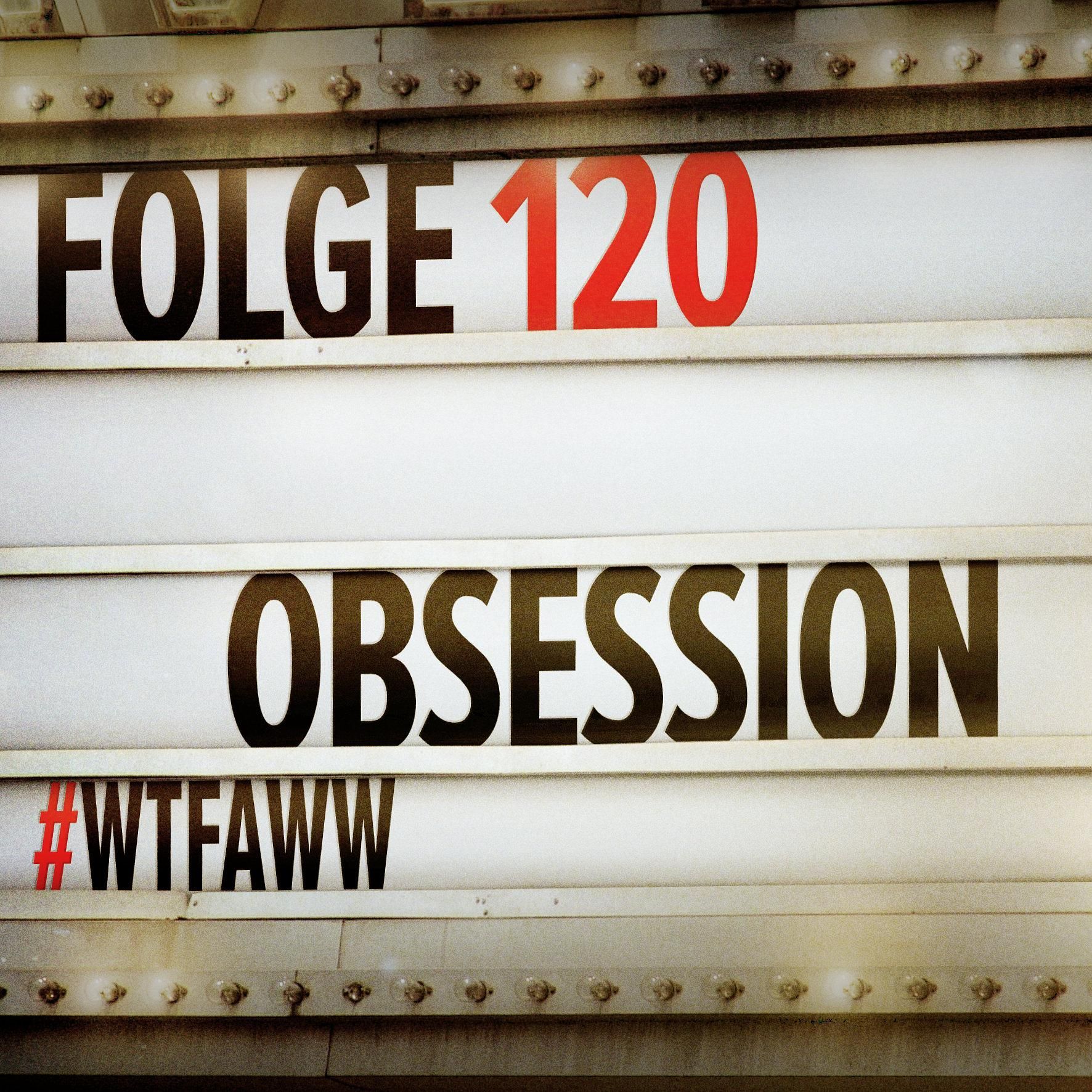 Obsession | Episode 120 | WTFAWW