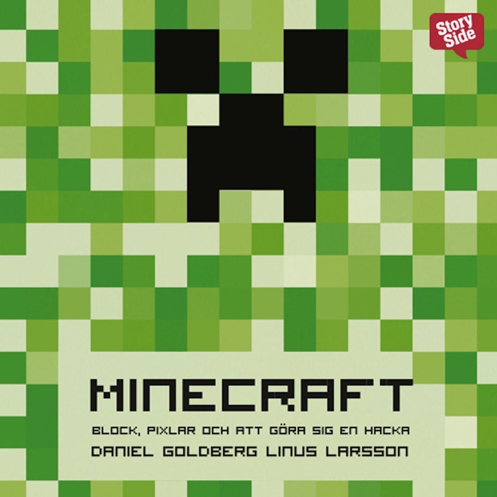 Minecraft: block, pixlar och att göra sig en hacka : Historien om Markus 'Notch' Persson och spelet som vände allt upp och ned