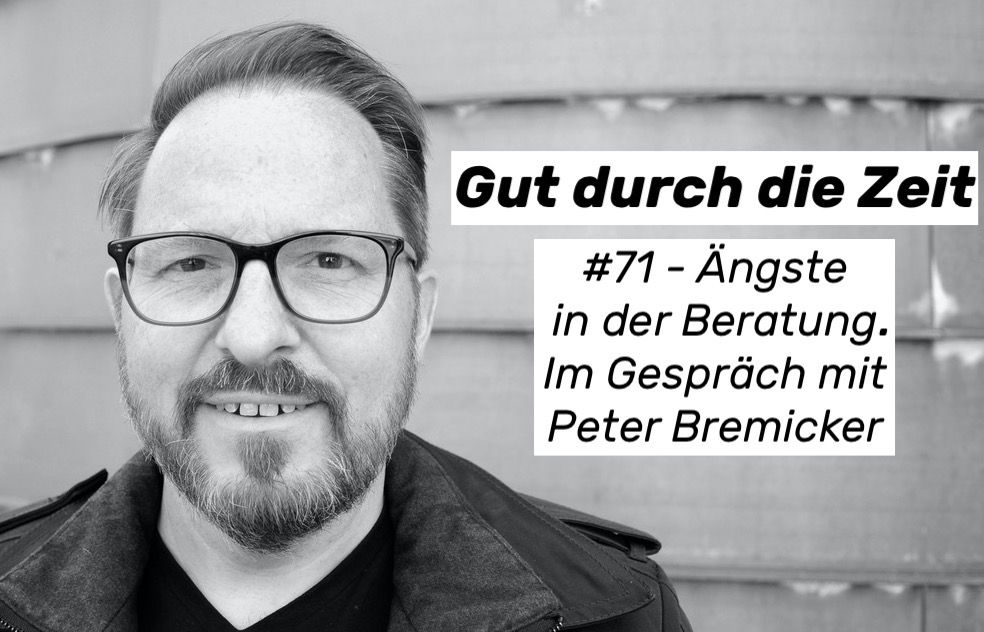 #71 - Ängste in der Beratung und Mediation. Im Gespräch mit Peter Bremicker