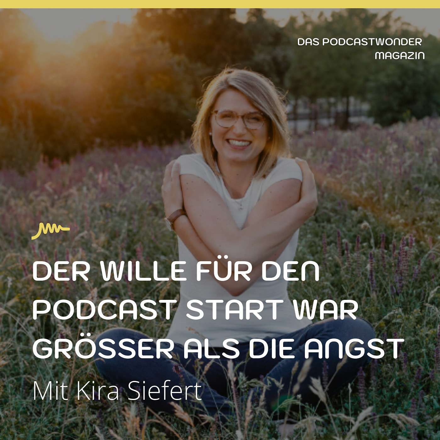 Der Wille für den Podcast Start war größer als die Angst davor - Mit Kira Siefert