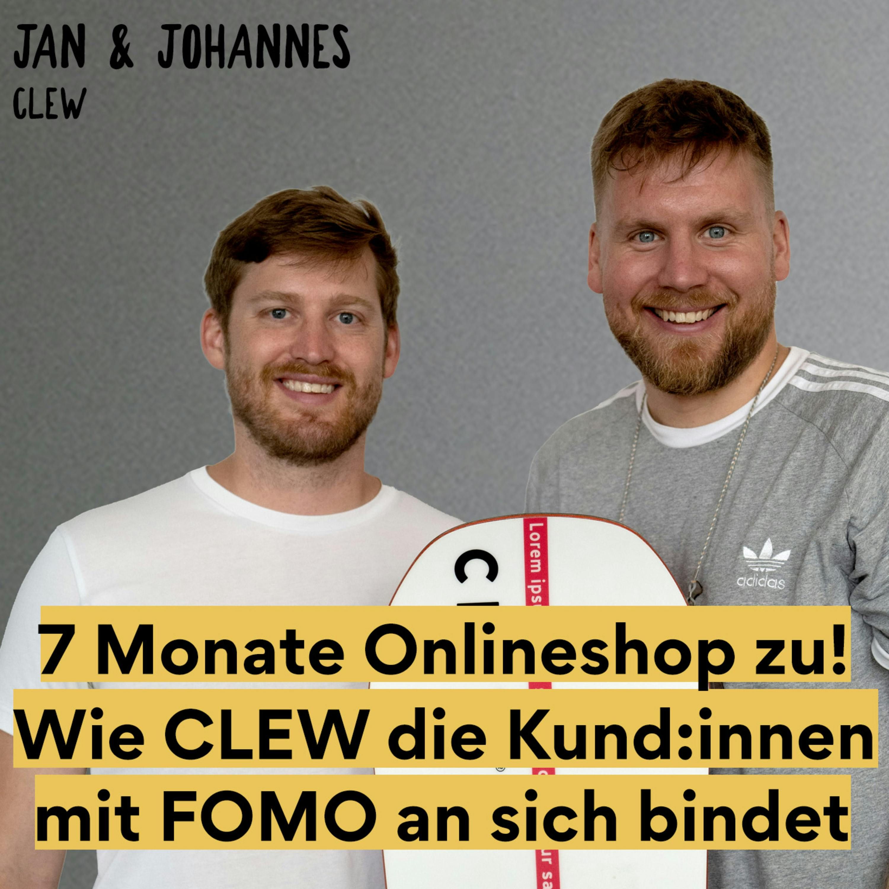 7 Monate Onlineshop zu! Wie CLEW die Kund:innen mit FOMO an sich bindet - Jan Mewis & Johannes Weckerle von CLEW