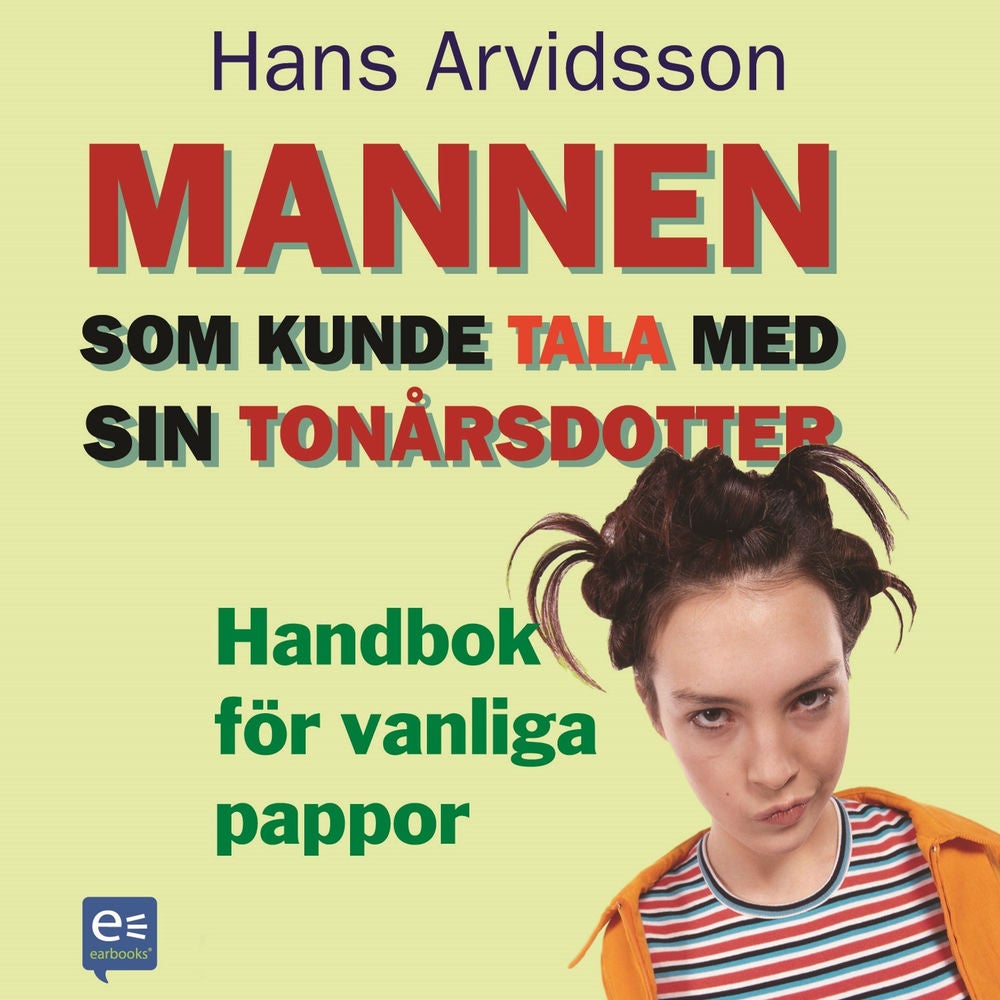 Mannen som kunde tala med sin tonårsdotter : Handbok för vanliga pappor