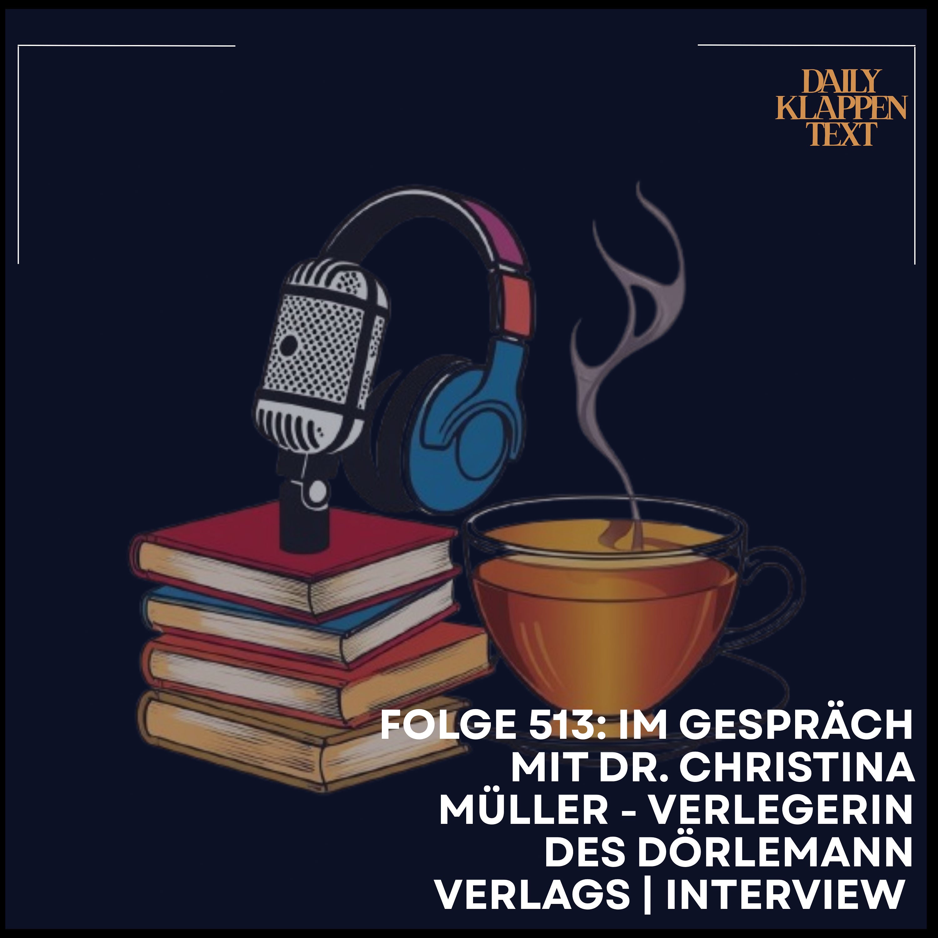Folge 513: Im Gespräch mit Dr. Christina Müller - Verlegerin des Dörlemann Verlags | Interview