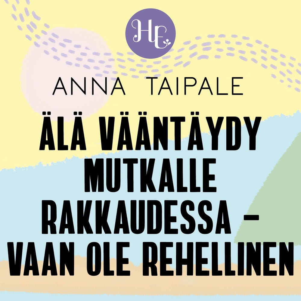 Älä vääntäydy mutkalle rakkauden vuoksi – vaan ole rehellinen
