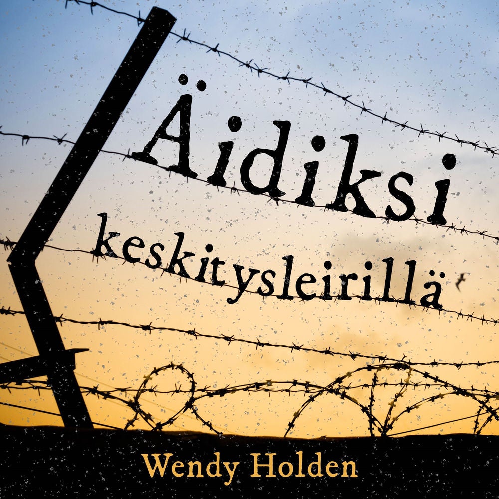 Äidiksi keskitysleirillä