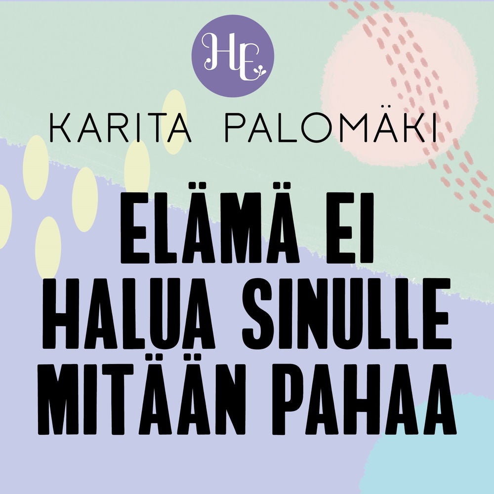 Elämä ei halua sinulle mitään pahaa