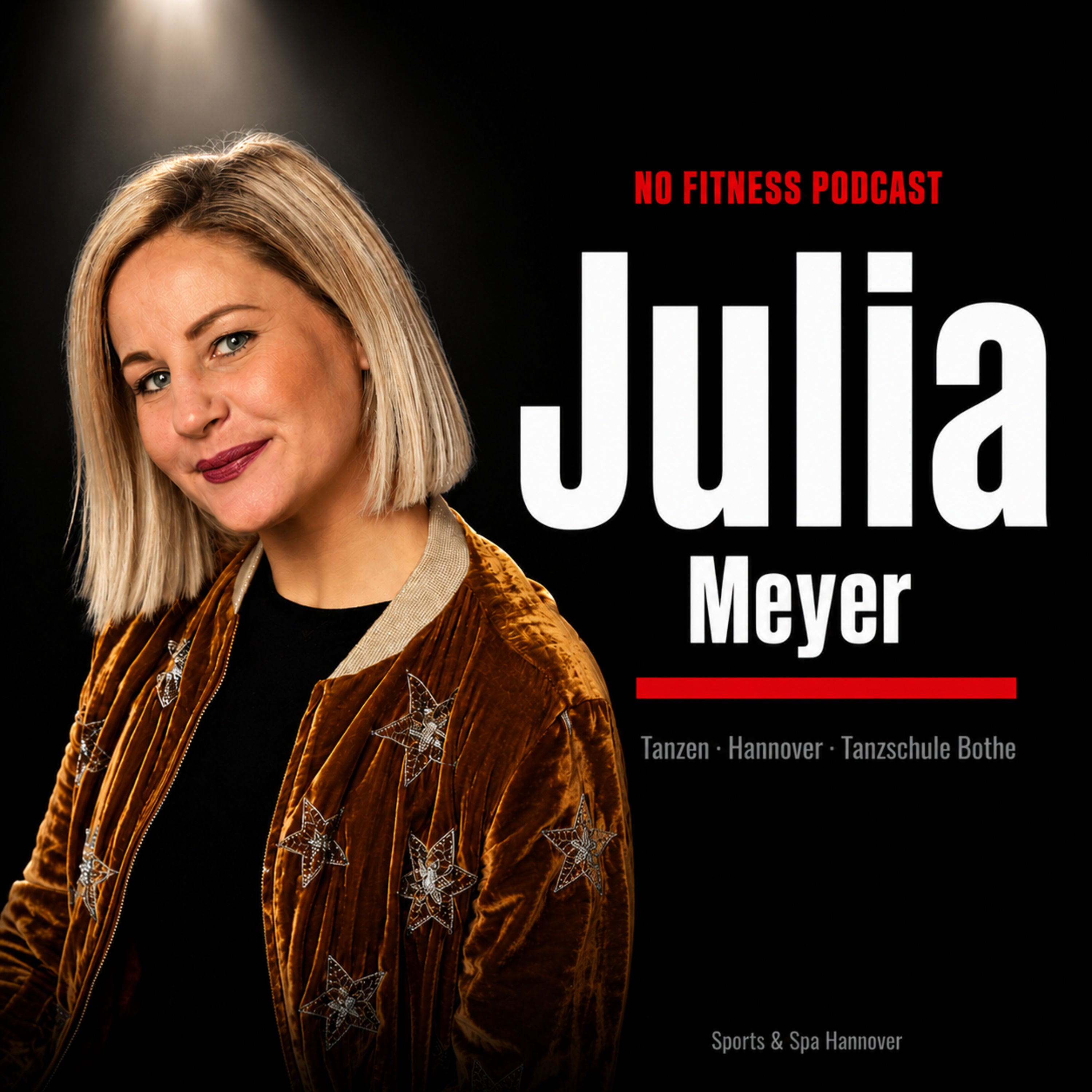 Von der schüchternen Schülerin zur Dance Queen 🎙️ Julia Meyer | No Fitness Folge 4