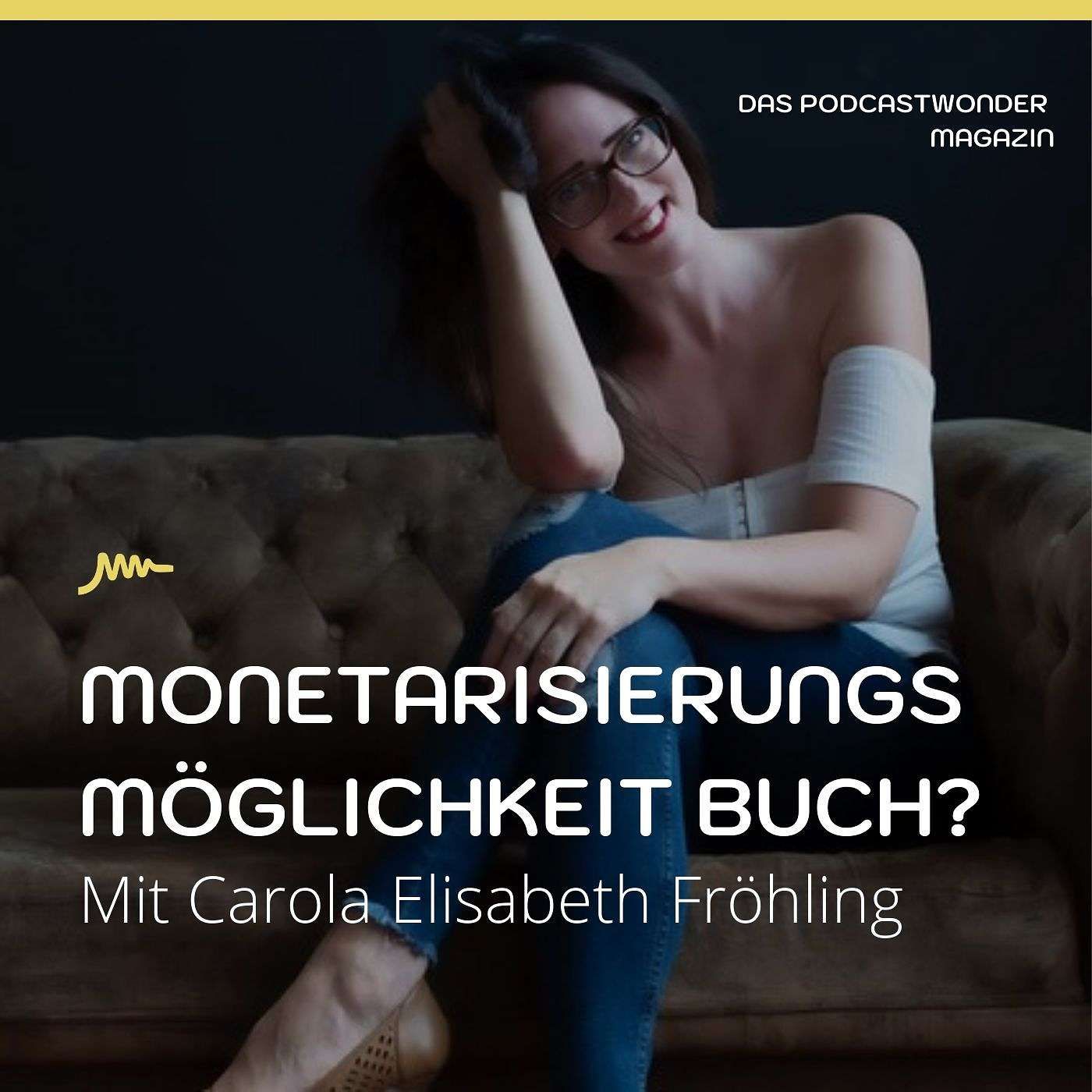 Ein Buch als Podcast Monetarisierung? Mit Carola-Elisabeth