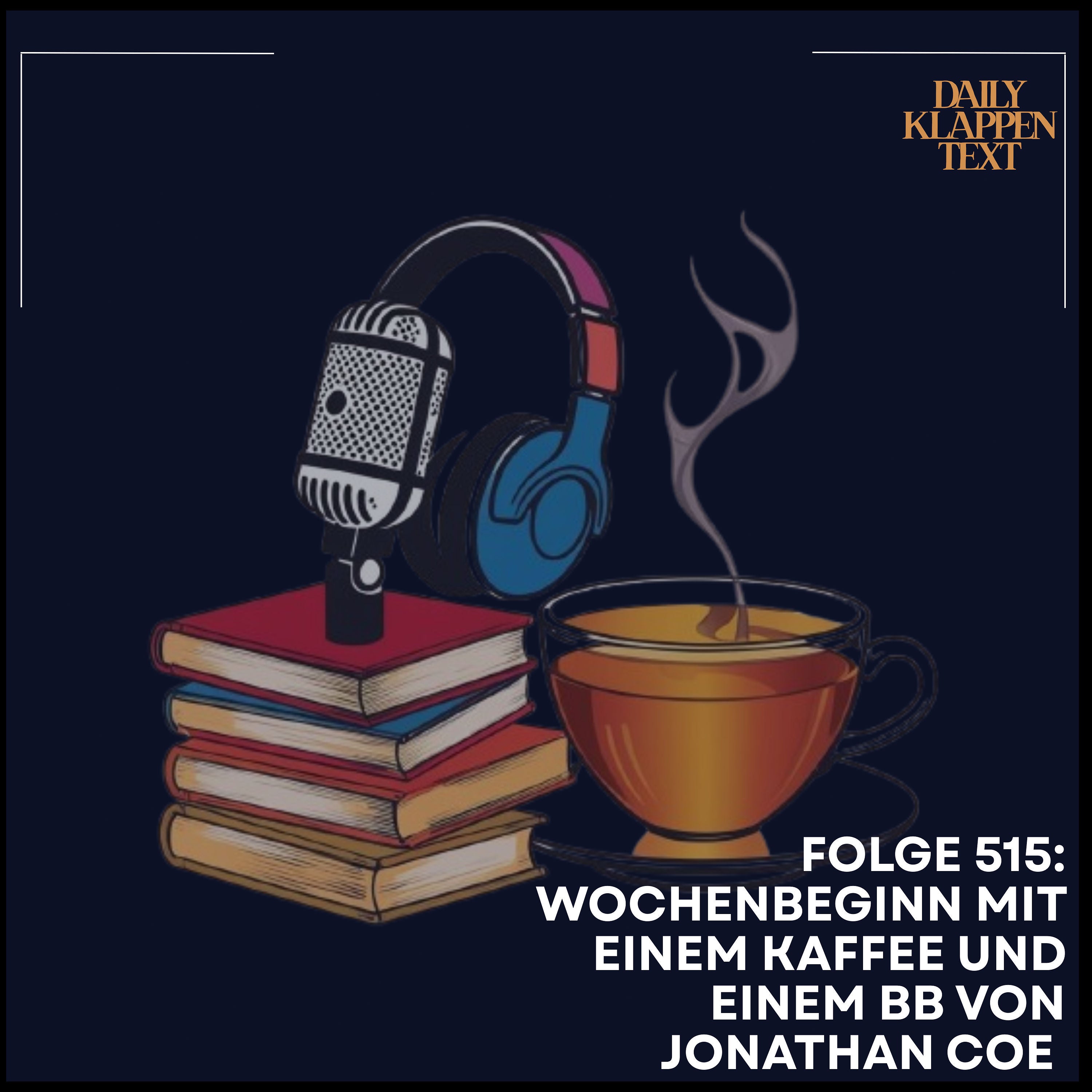 Folge 515: Wochenbeginn mit einem Kaffee und einem BB von Jonathan Coe