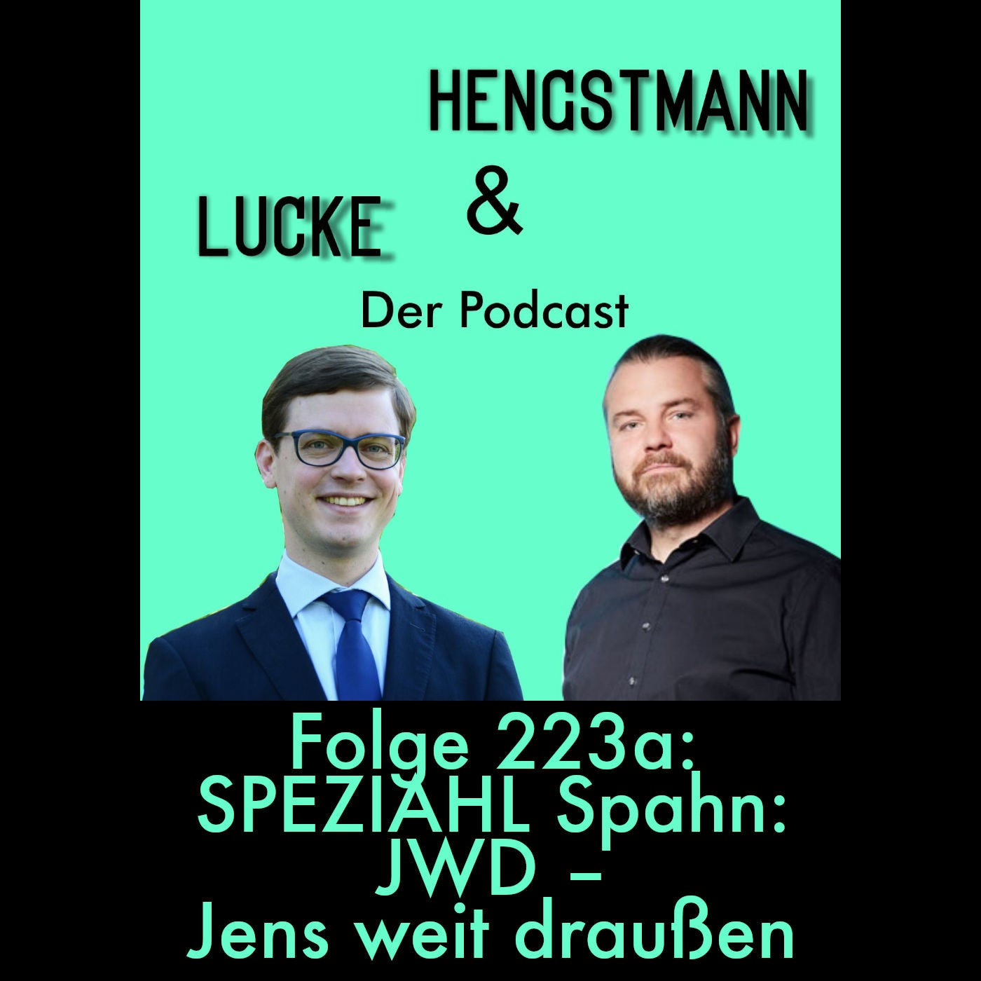Lucke & Hengstmann, Folge 223a: Speziahl Spahn: JWD – Jens weit draußen (20. Juli 2026)