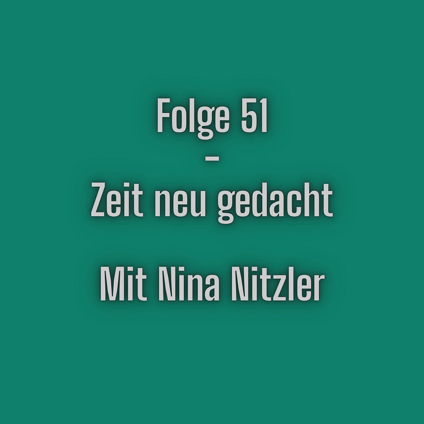 Folge 51 - Zeit neu gedacht