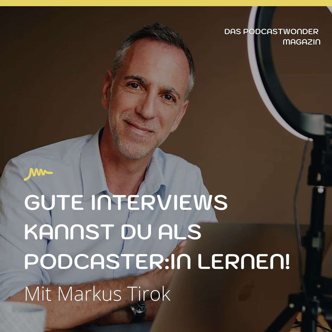 Gute Interviews kannst du als Podcaster:In lernen! - Mit Markus Tirok