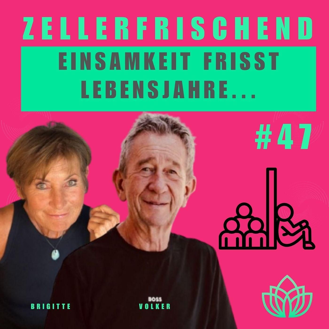 Zellerfrischend - Einsamkeit macht krank. Früher als du denkst! #47
