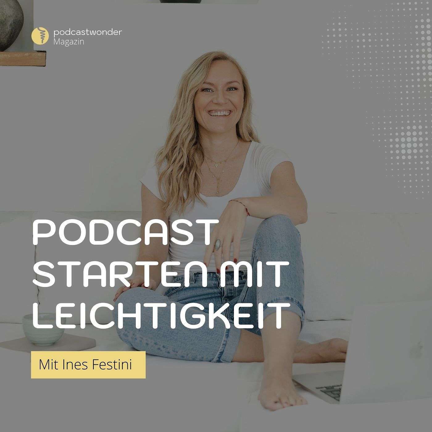 Podcast starten mit Leichtigkeit - Mit Ines Festini