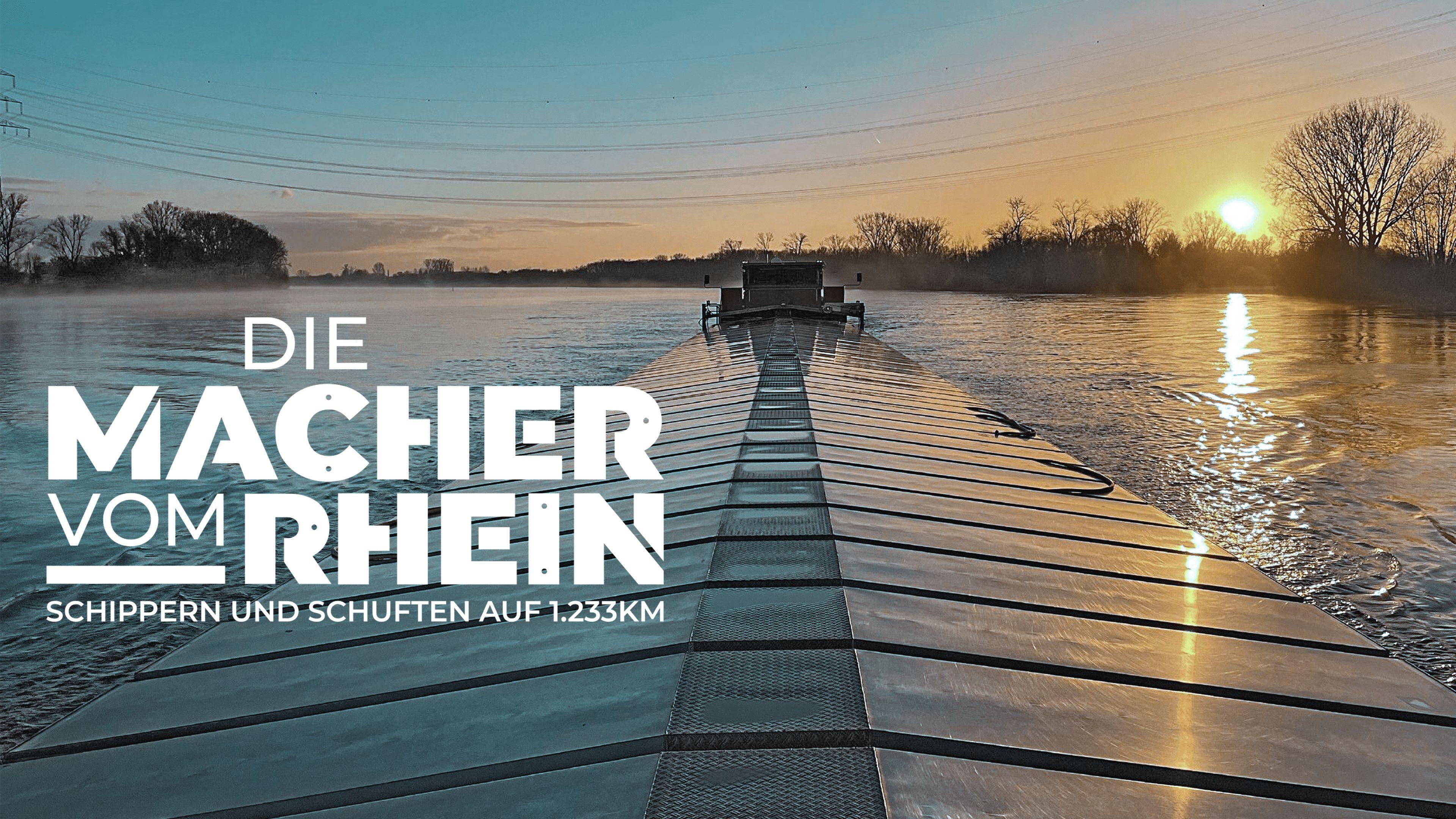 Die Macher vom Rhein - Schippern und Schuften auf 1.233km