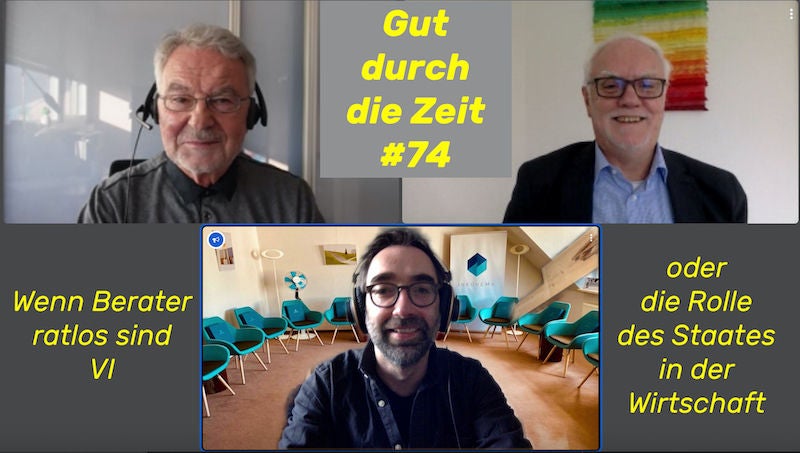 #74 - Wenn Berater ratlos sind VI oder die Rolle des Staates in der Wirtschaft.