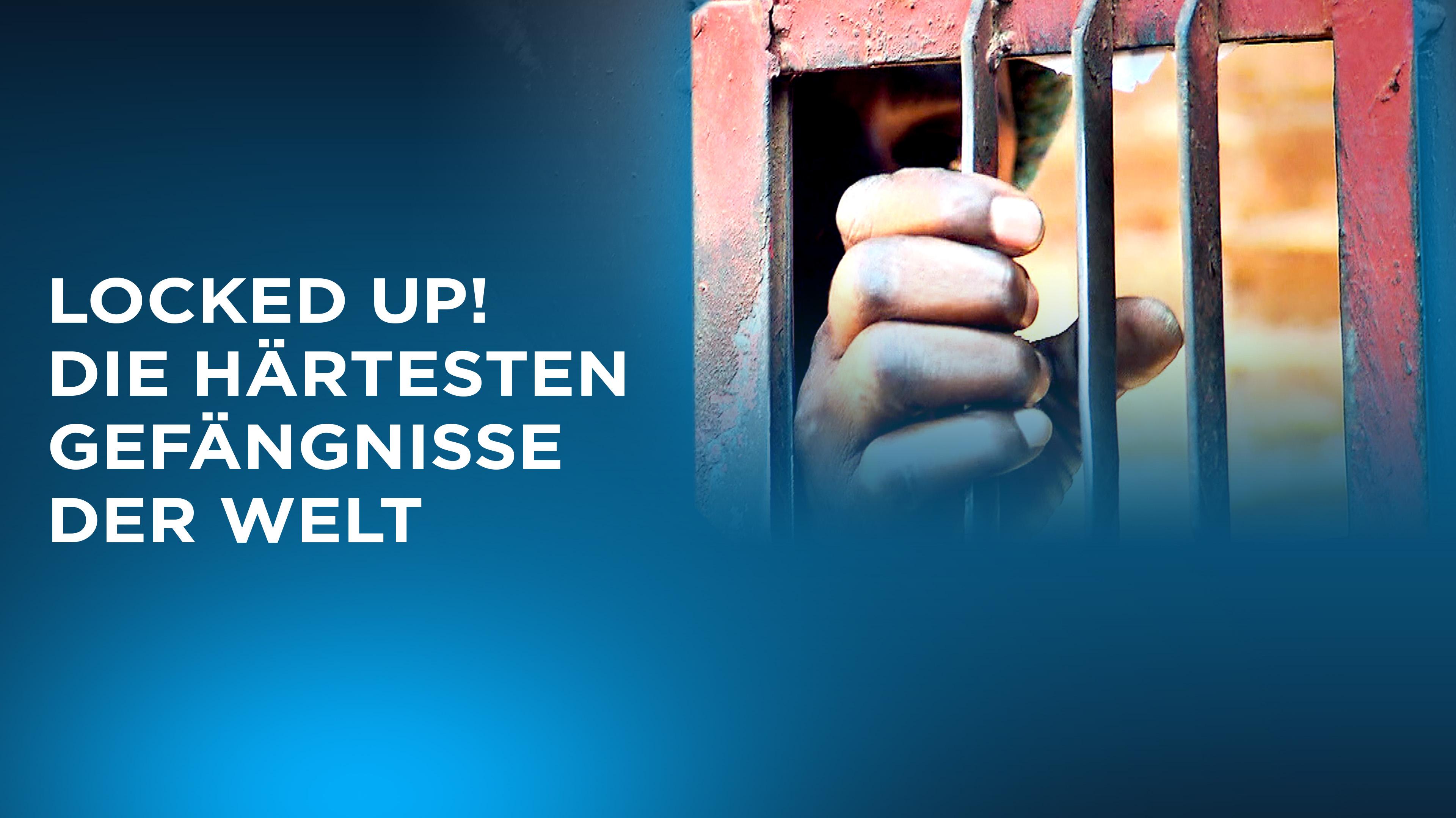 Locked Up! Die härtesten Gefängnisse der Welt