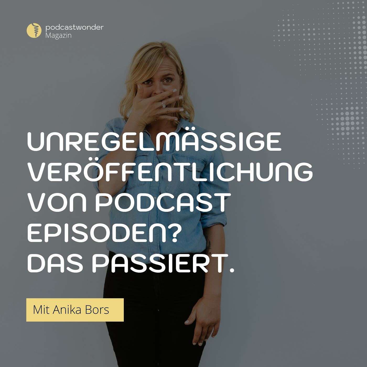 Unregelmäßige Veröffentlichung von Podcast Episoden? Das passiert.
