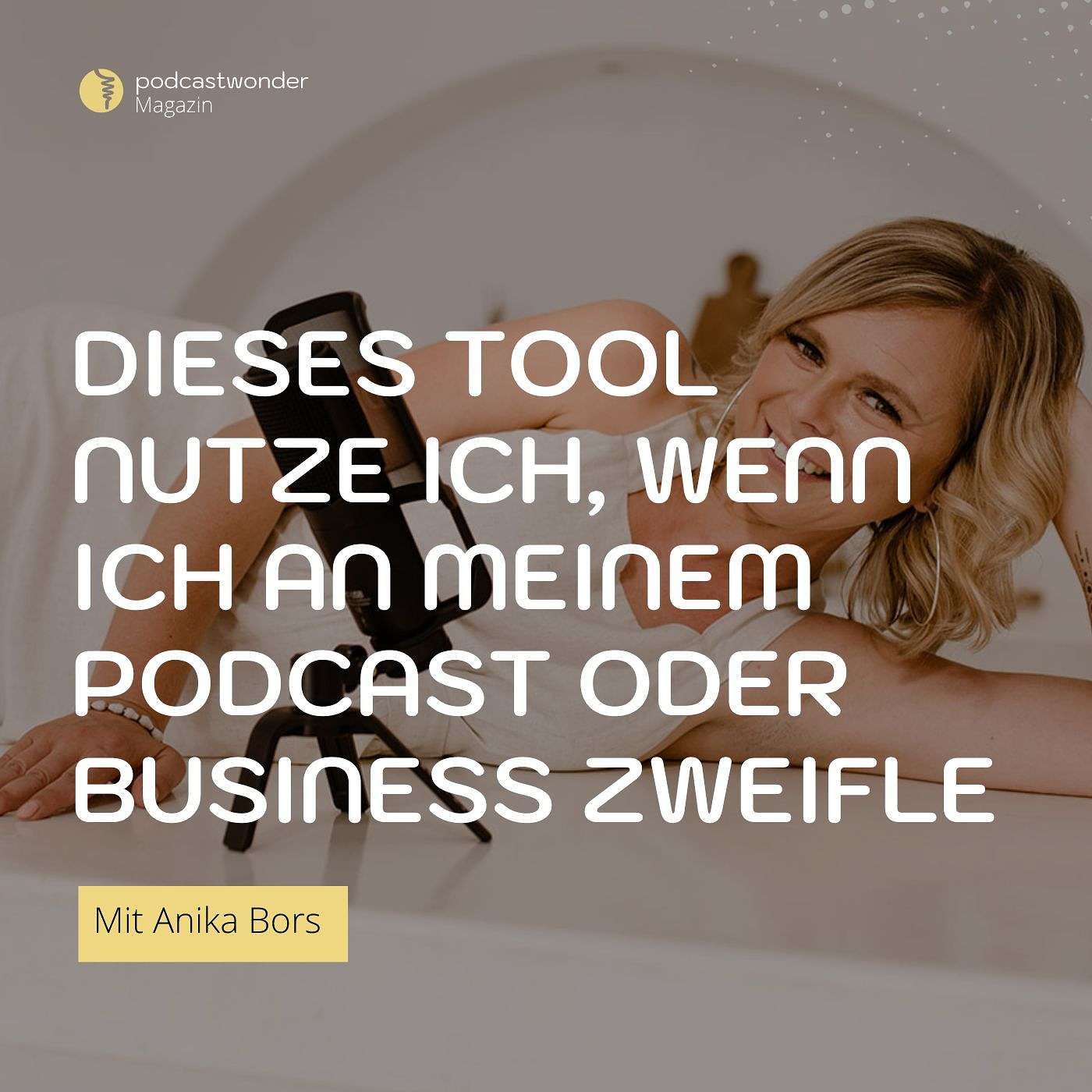 Dieses Tool nutze ich, wenn ich an meinem Podcast oder Business zweifle
