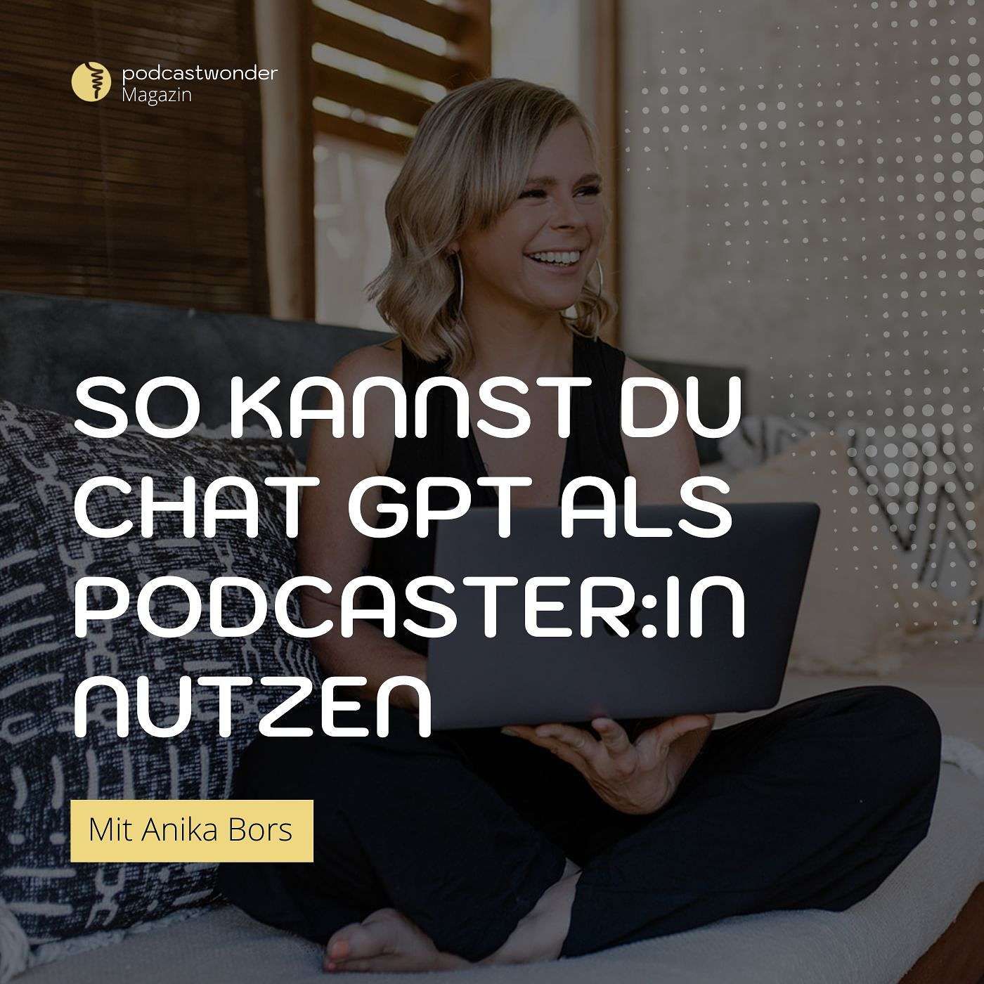 Chat GPT: So kannst du es als Podcaster:in nutzen